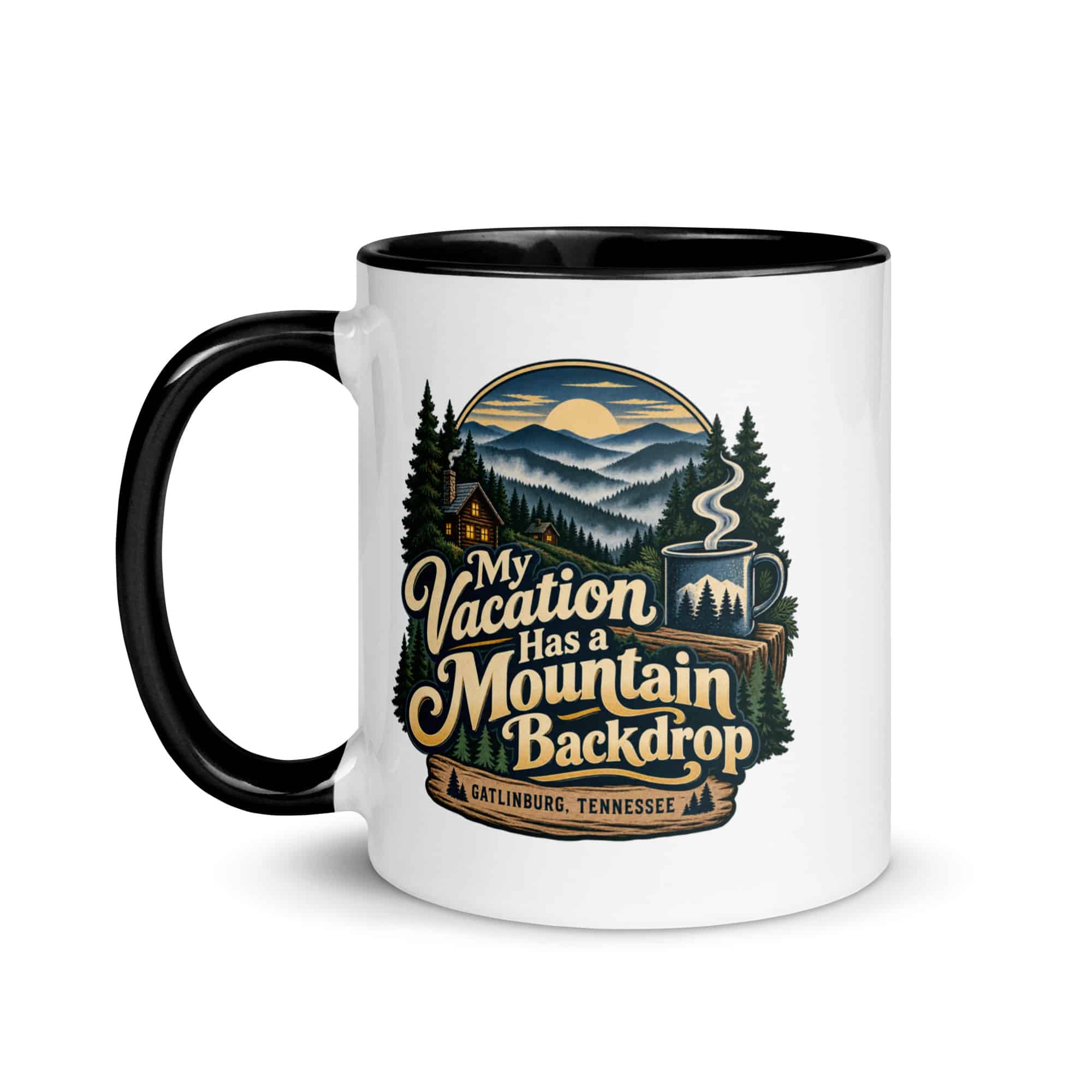 Gatlinburg and the Smokies Color Inside Coffee Mug: My Vacation Has a Mountain Backdrop, Woodland Scenic Lettering