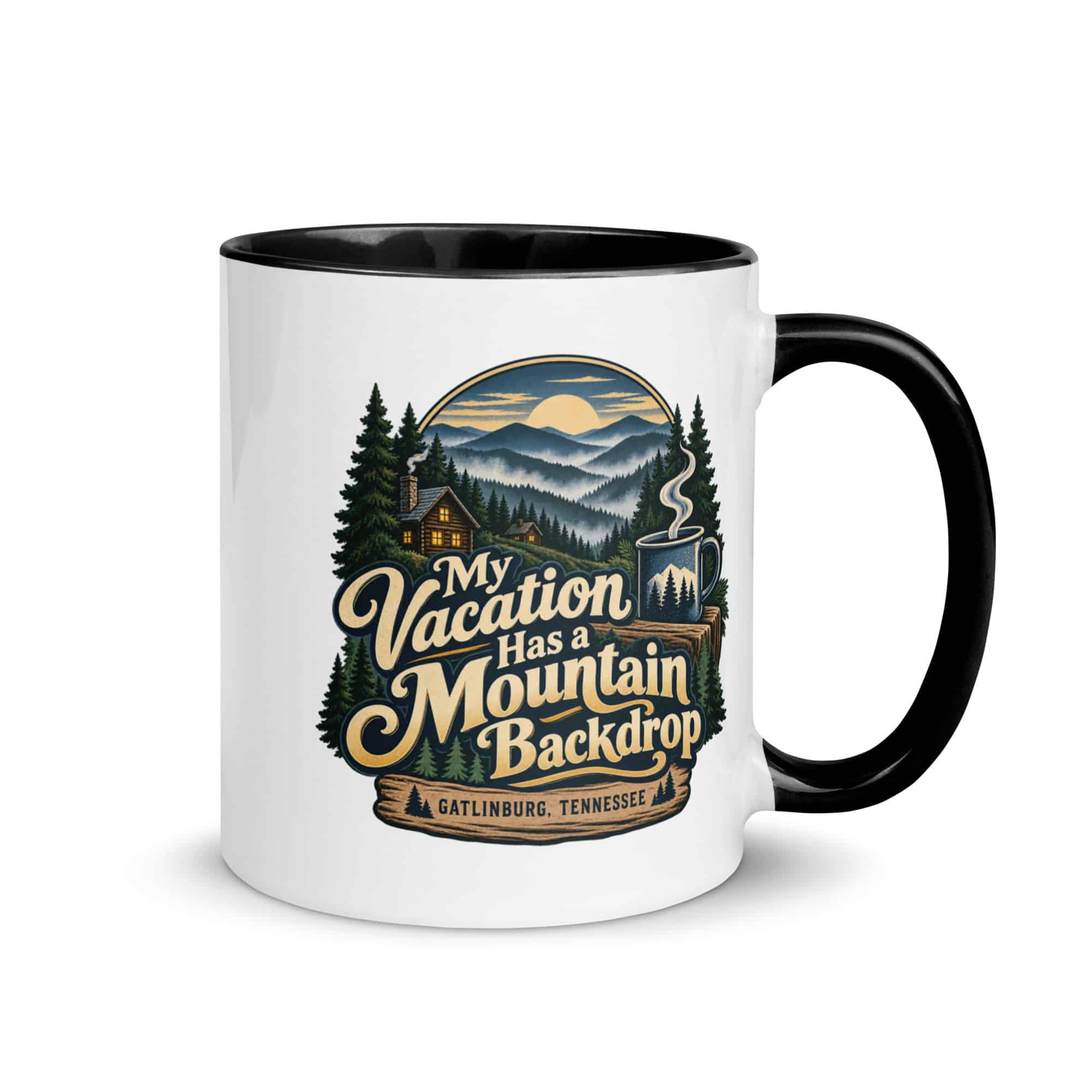 Gatlinburg and the Smokies Color Inside Coffee Mug: My Vacation Has a Mountain Backdrop, Woodland Scenic Lettering