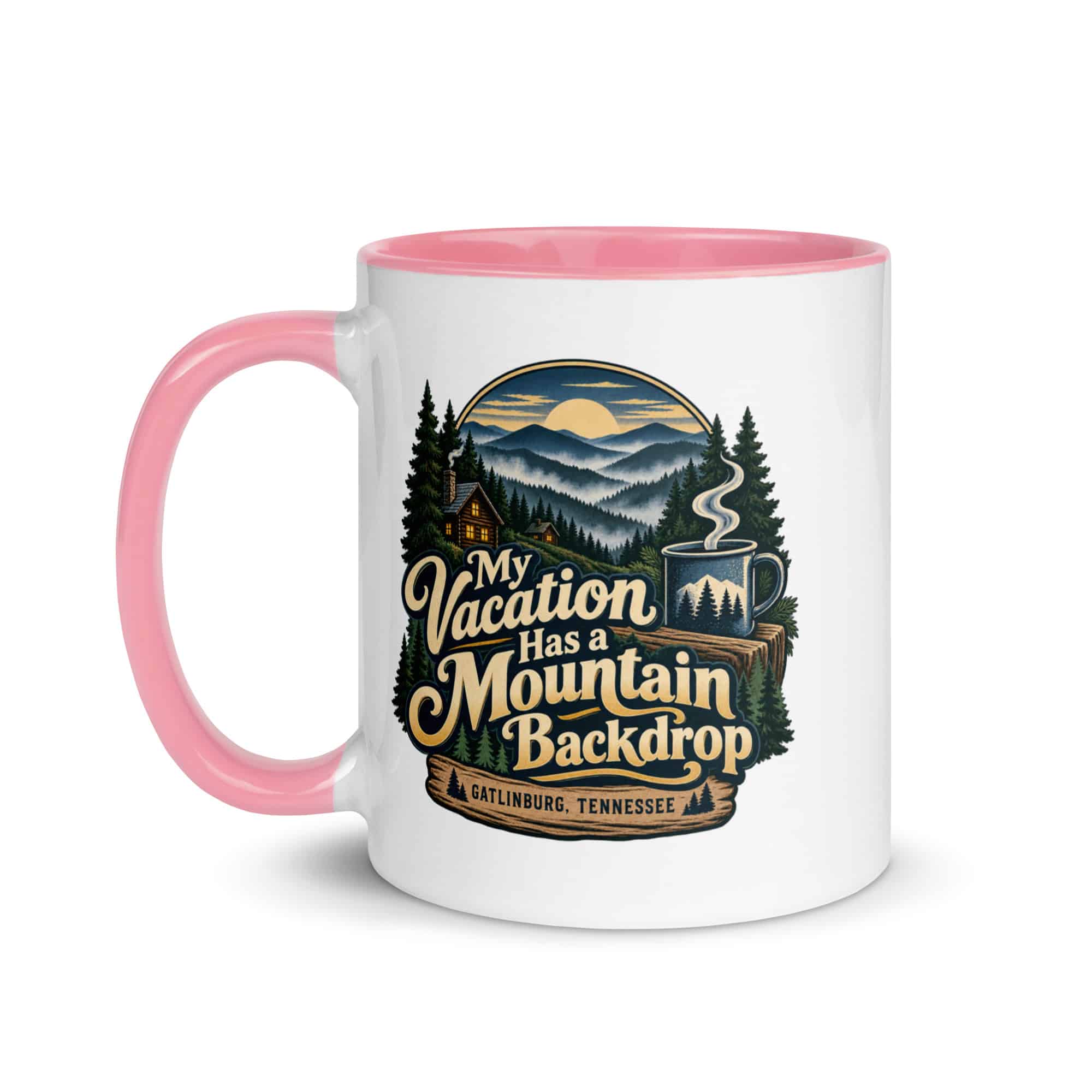 Gatlinburg and the Smokies Color Inside Coffee Mug: My Vacation Has a Mountain Backdrop, Woodland Scenic Lettering