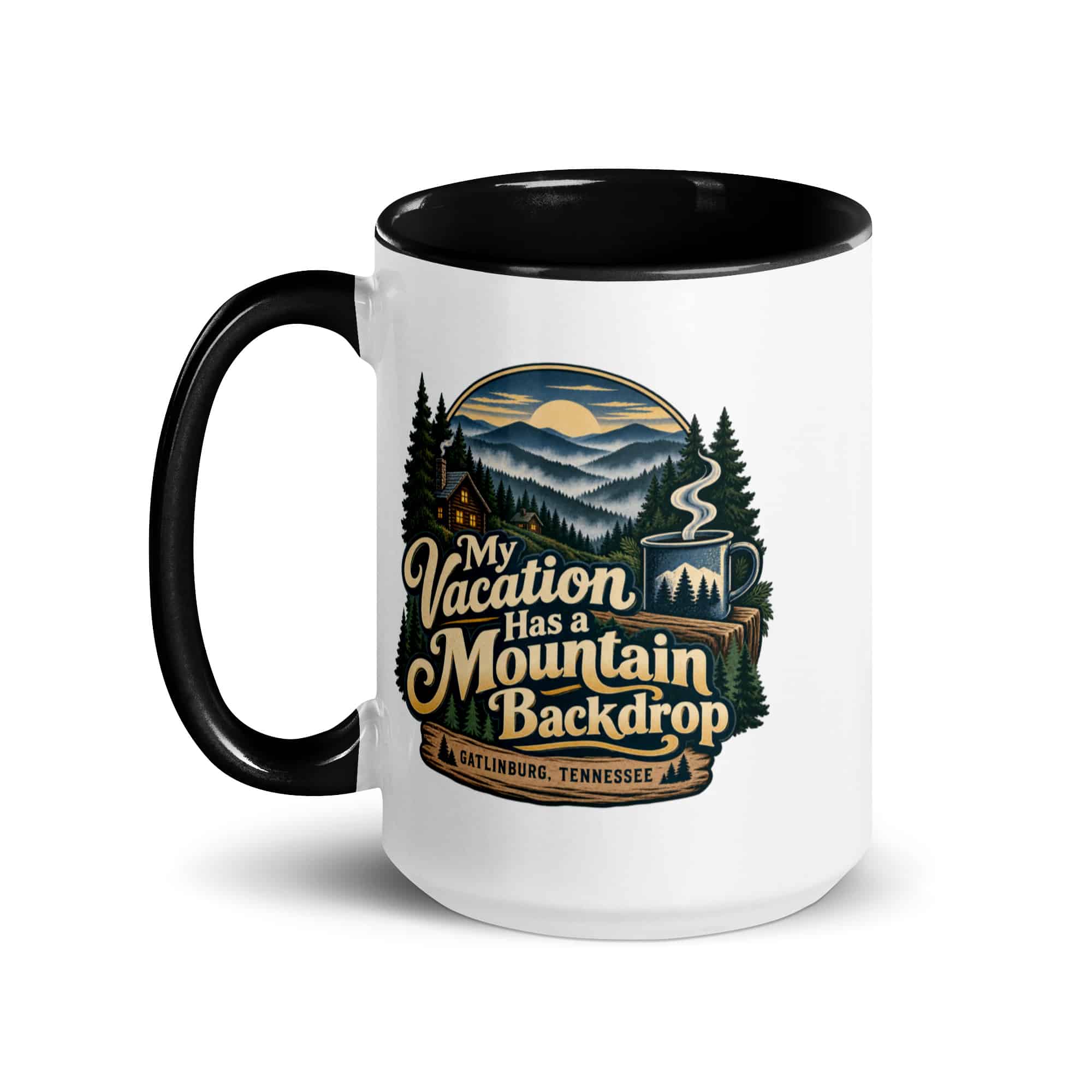 Gatlinburg and the Smokies Color Inside Coffee Mug: My Vacation Has a Mountain Backdrop, Woodland Scenic Lettering