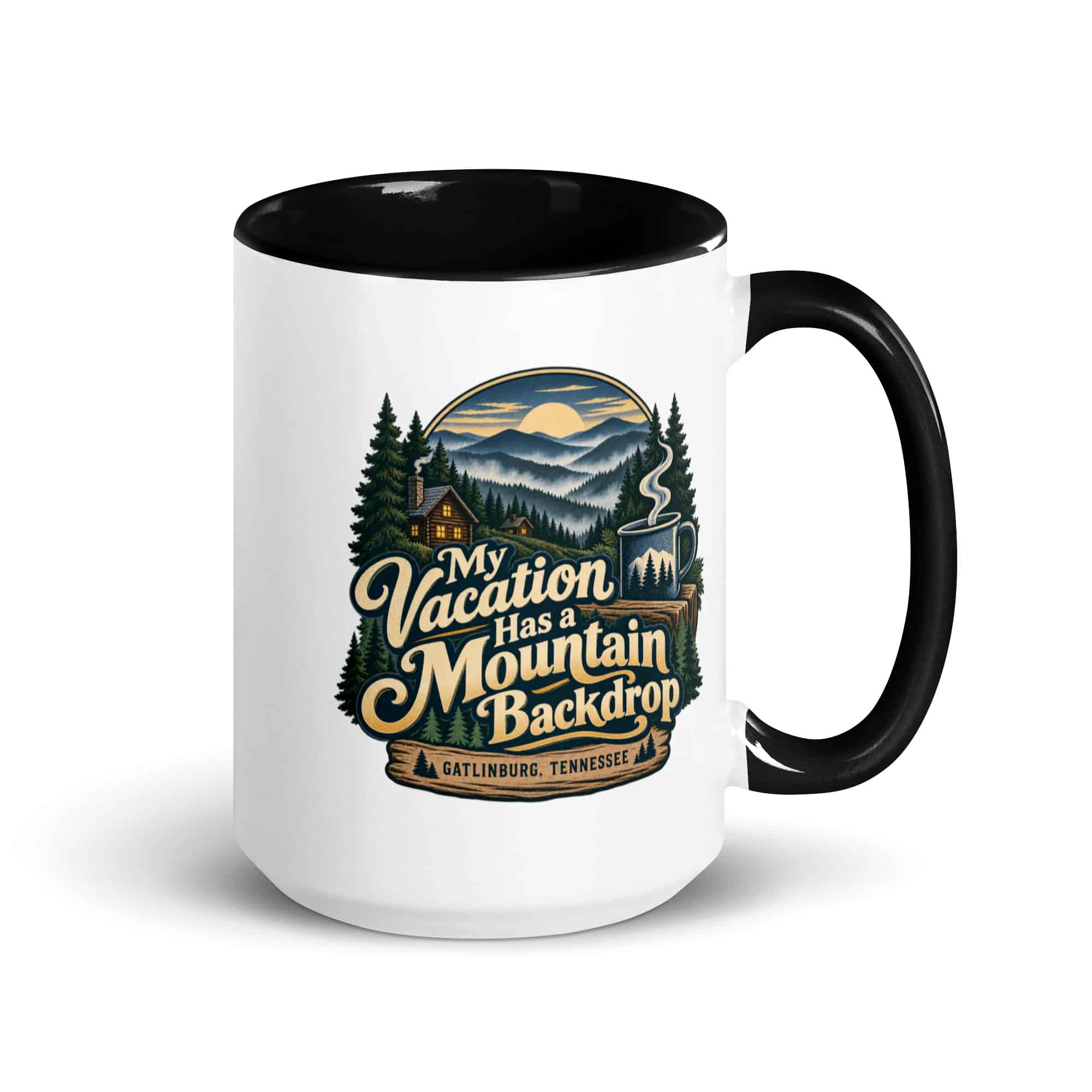 Gatlinburg and the Smokies Color Inside Coffee Mug: My Vacation Has a Mountain Backdrop, Woodland Scenic Lettering