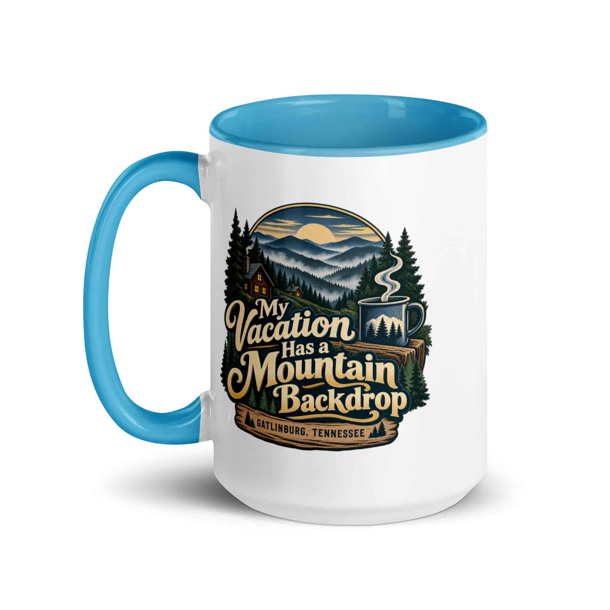 Gatlinburg and the Smokies Color Inside Coffee Mug: My Vacation Has a Mountain Backdrop, Woodland Scenic Lettering