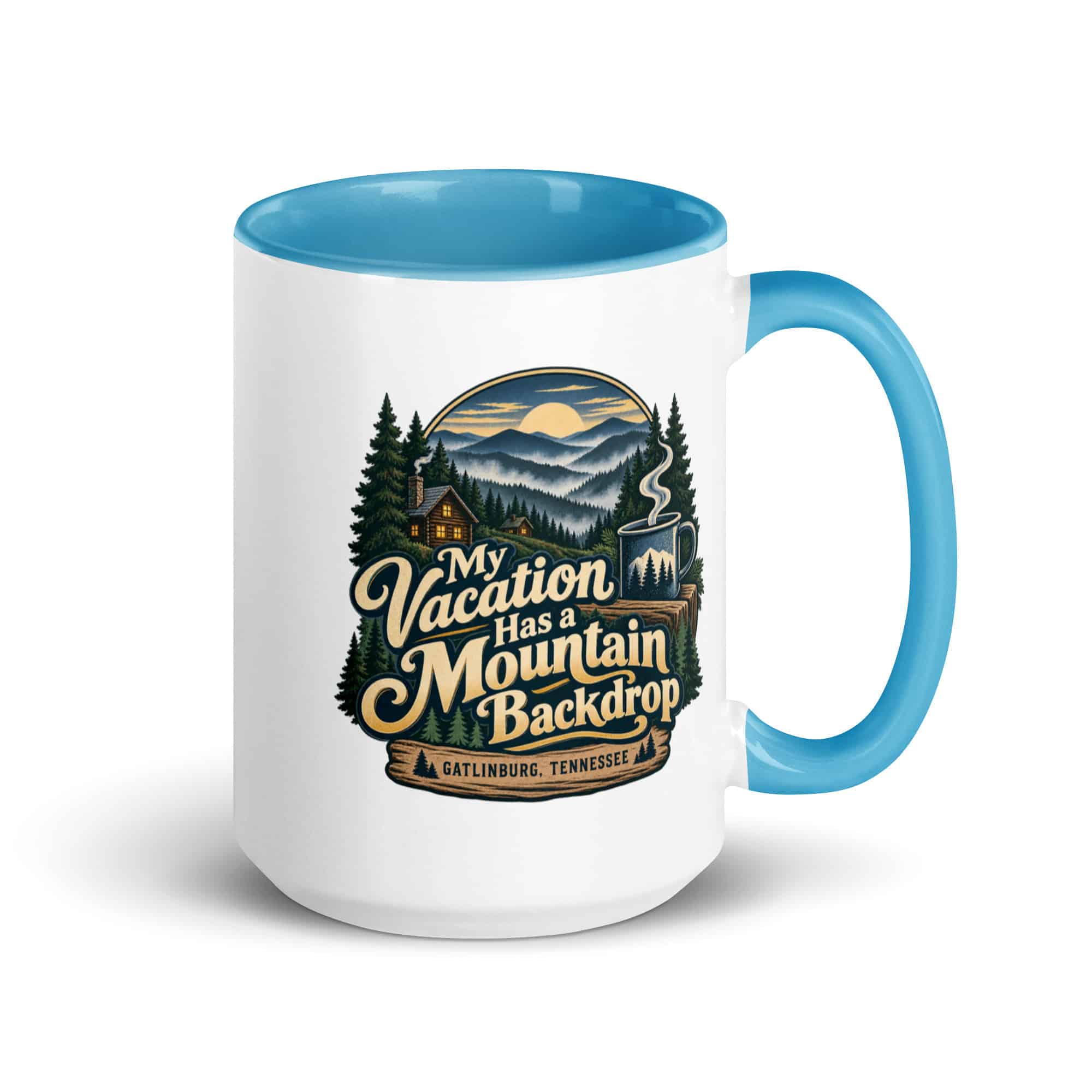 Gatlinburg and the Smokies Color Inside Coffee Mug: My Vacation Has a Mountain Backdrop, Woodland Scenic Lettering