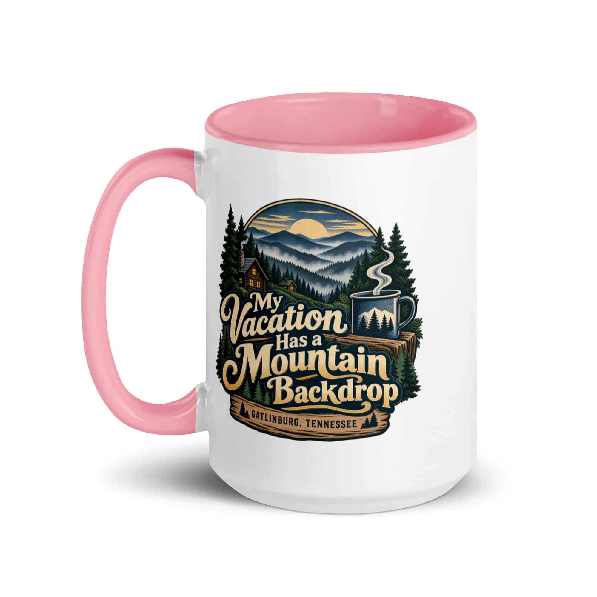 Gatlinburg and the Smokies Color Inside Coffee Mug: My Vacation Has a Mountain Backdrop, Woodland Scenic Lettering