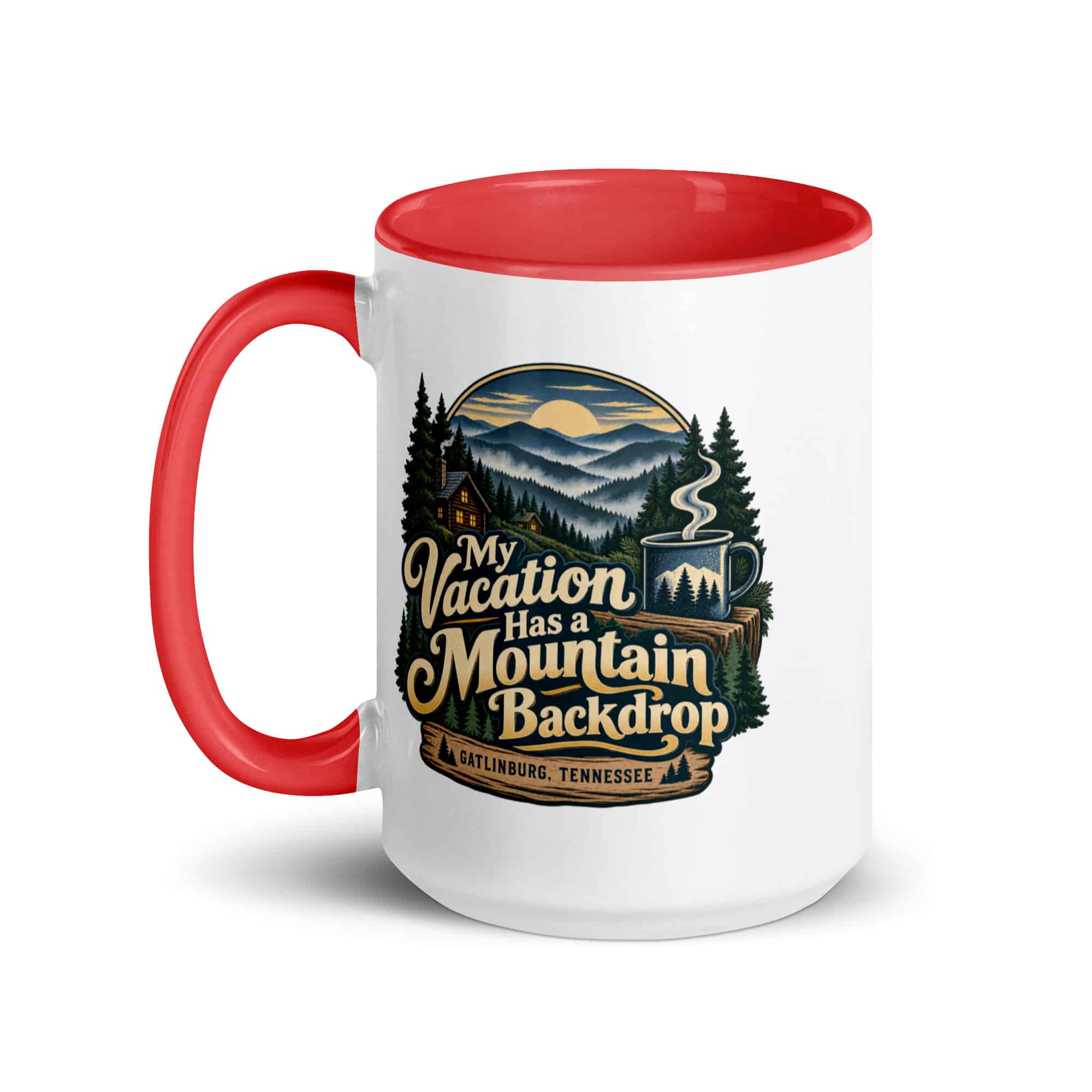 Gatlinburg and the Smokies Color Inside Coffee Mug: My Vacation Has a Mountain Backdrop, Woodland Scenic Lettering
