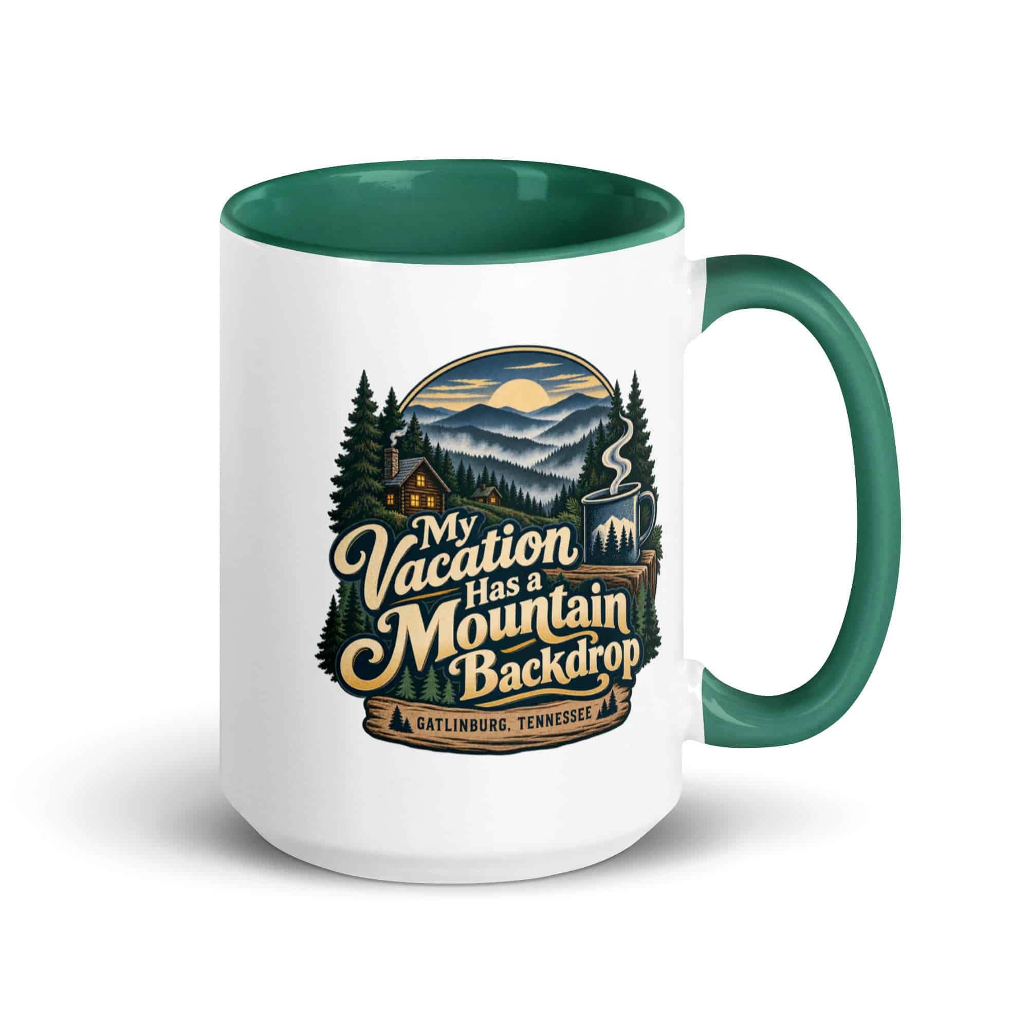 Gatlinburg and the Smokies Color Inside Coffee Mug: My Vacation Has a Mountain Backdrop, Woodland Scenic Lettering
