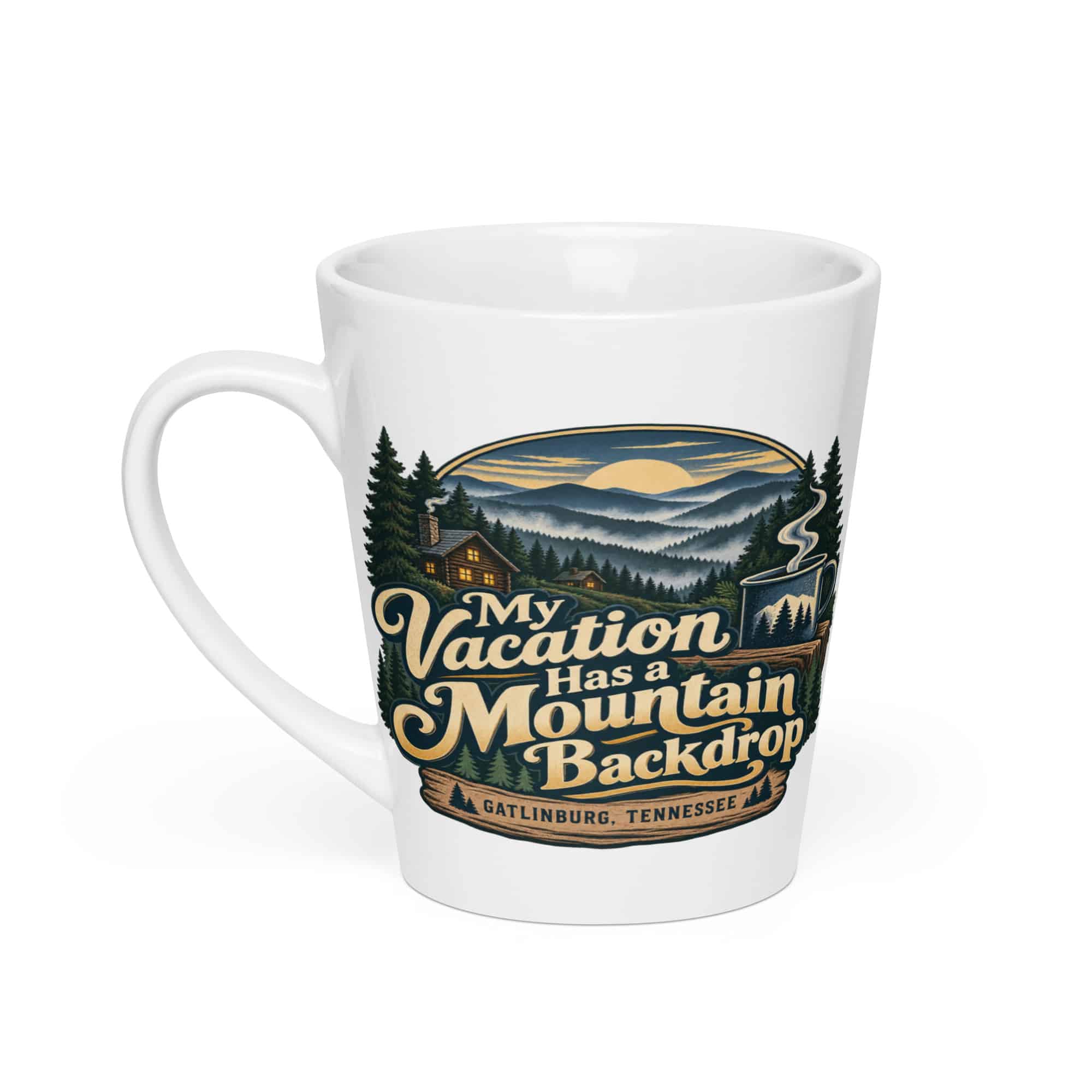 Gatlinburg and the Smokies Latte Mug: My Vacation Has a Mountain Backdrop, Woodland Scenic Lettering