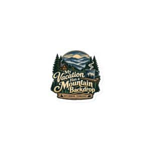 Gatlinburg and the Smokies Die-Cut Magnet: My Vacation Has a Mountain Backdrop, Woodland Scenic Lettering - 3″×3″ - Main