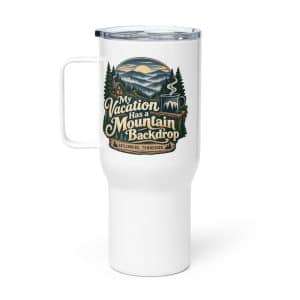 Gatlinburg and the Smokies Travel Mug: My Vacation Has a Mountain Backdrop, Woodland Scenic Lettering - 25 oz - Main