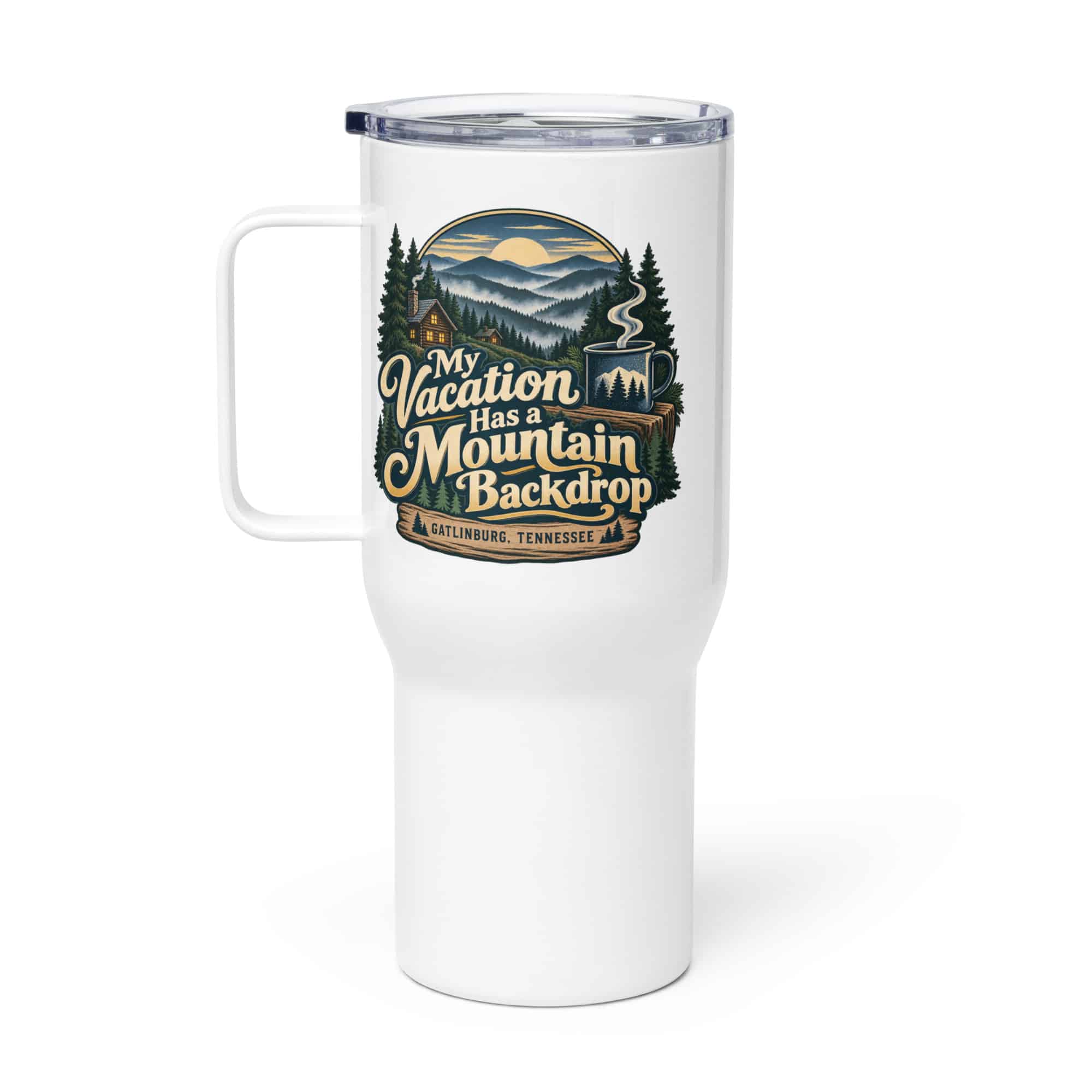 Gatlinburg and the Smokies Travel Mug: My Vacation Has a Mountain Backdrop, Woodland Scenic Lettering