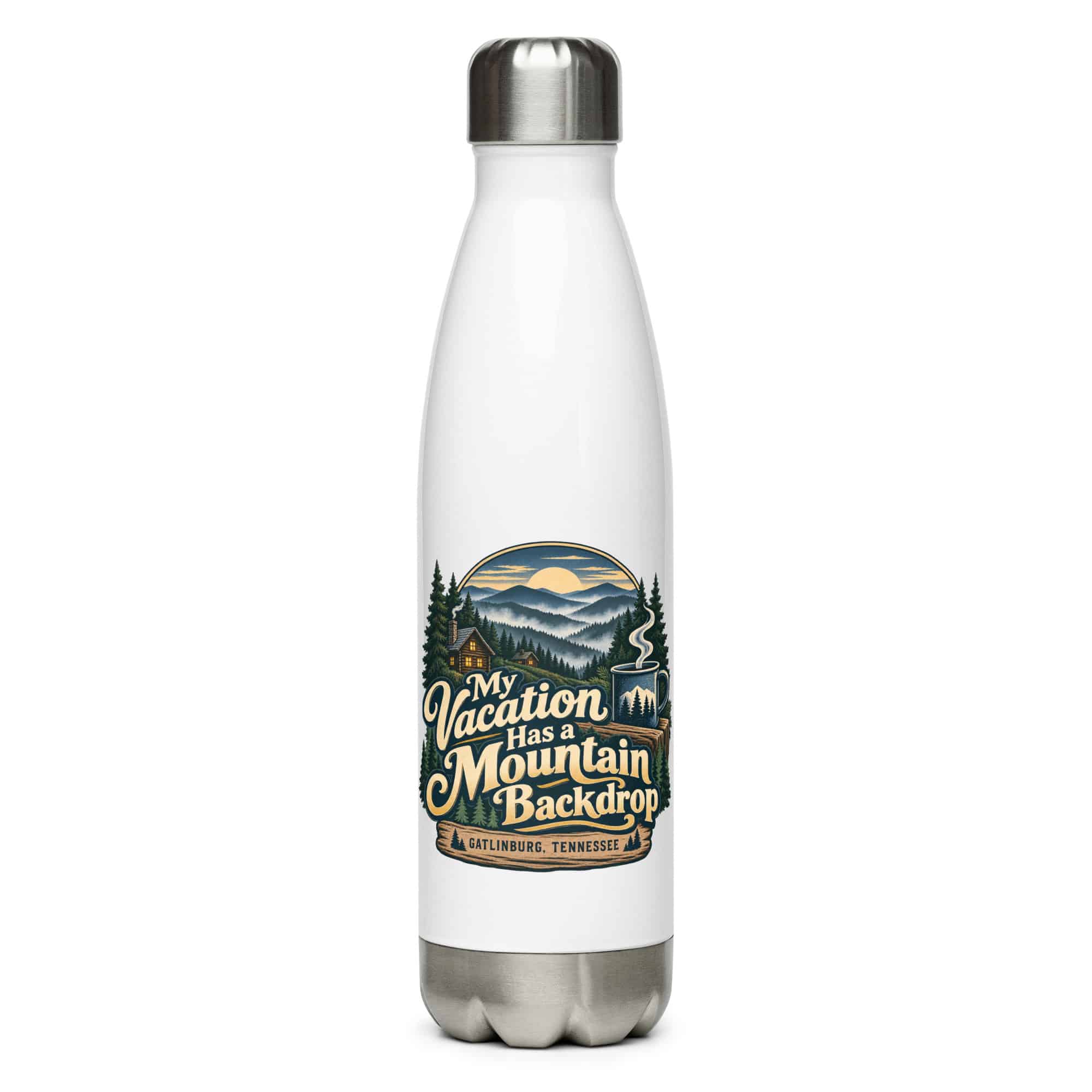 Gatlinburg and the Smokies Stainless Steel Water Bottle: My Vacation Has a Mountain Backdrop, Woodland Scenic Lettering