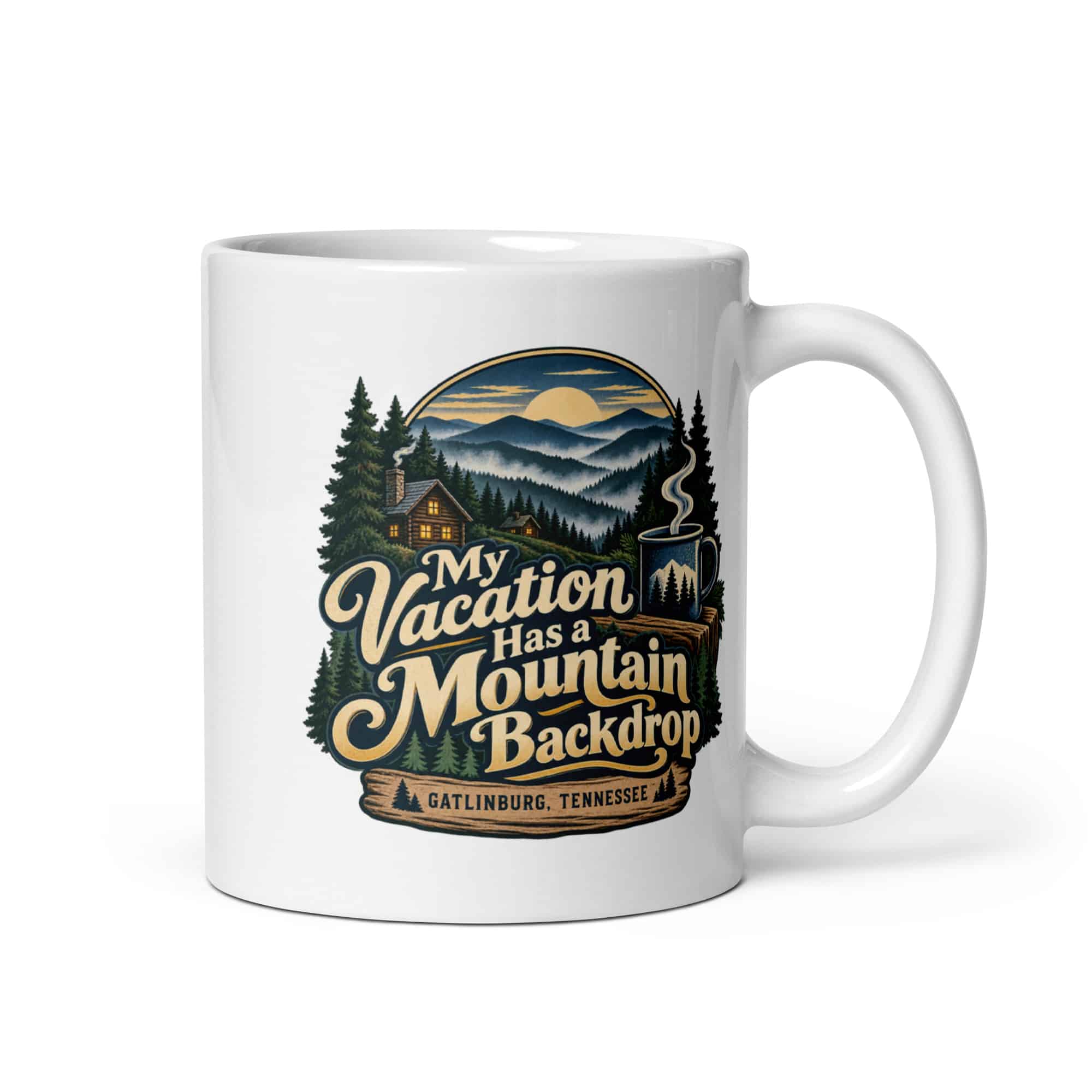Gatlinburg and the Smokies White Ceramic Coffee Mug: My Vacation Has a Mountain Backdrop, Woodland Scenic Lettering