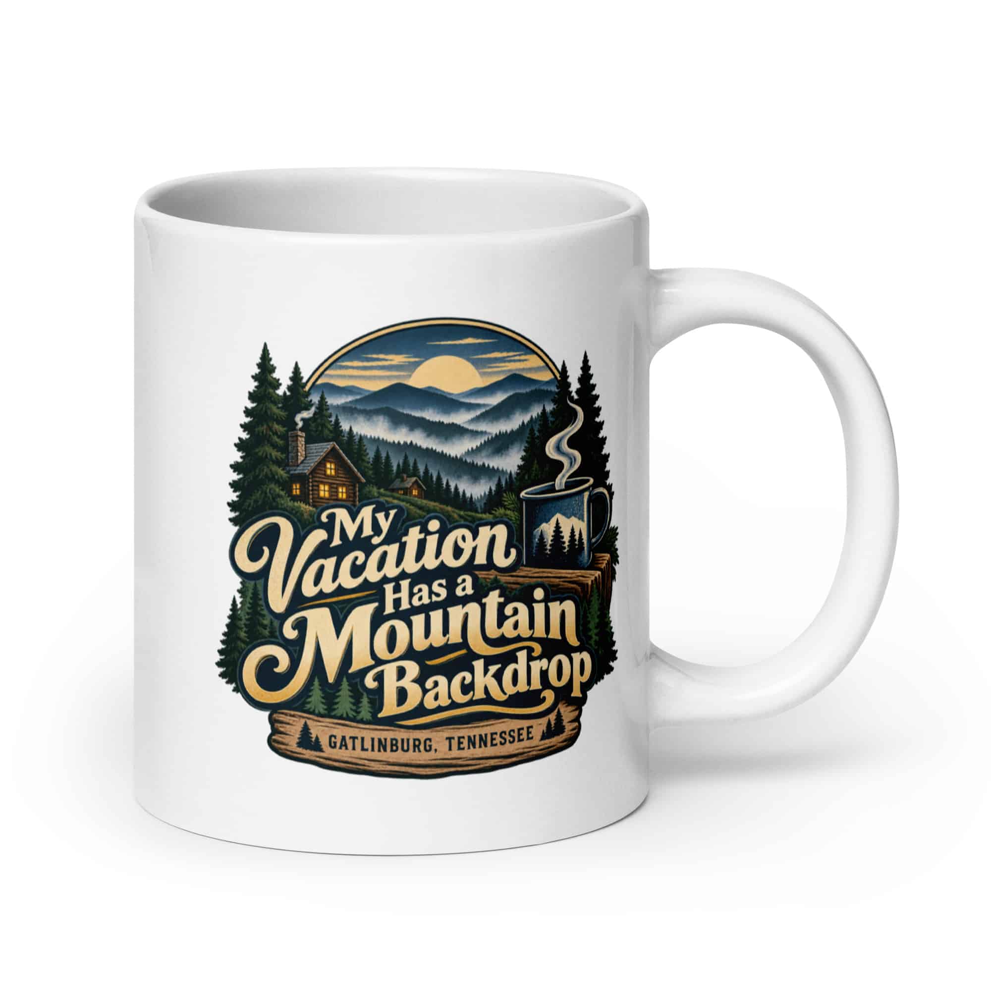 Gatlinburg and the Smokies White Ceramic Coffee Mug: My Vacation Has a Mountain Backdrop, Woodland Scenic Lettering