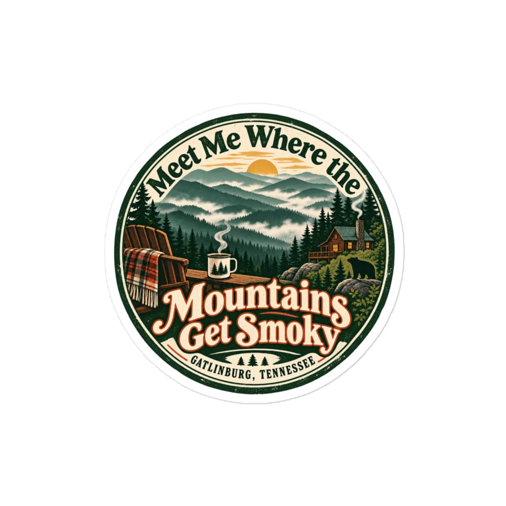 Gatlinburg and the Smokies Vinyl Sticker: Meet Me Where the Mountains Get Smoky, Vintage Round Badge