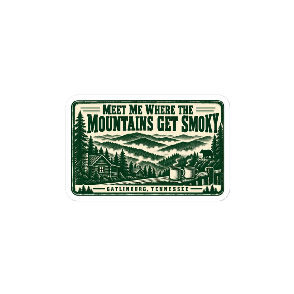 Gatlinburg and the Smokies Vinyl Sticker: Meet Me Where the Mountains Get Smoky, Forest Ink Stamp