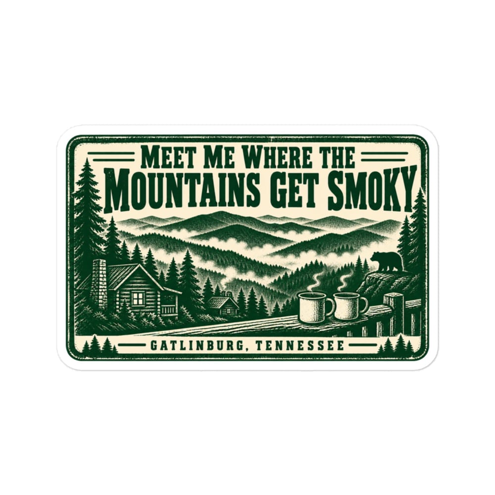 Gatlinburg and the Smokies Vinyl Sticker: Meet Me Where the Mountains Get Smoky, Forest Ink Stamp