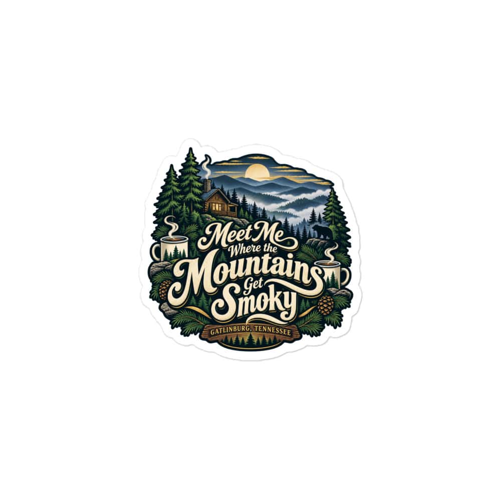 Gatlinburg and the Smokies Vinyl Sticker: Meet Me Where the Mountains Get Smoky, Woodland Scenic Lettering