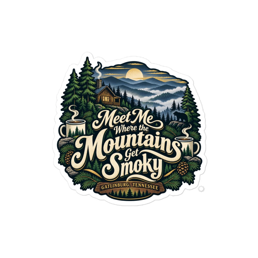 Gatlinburg and the Smokies Vinyl Sticker: Meet Me Where the Mountains Get Smoky, Woodland Scenic Lettering
