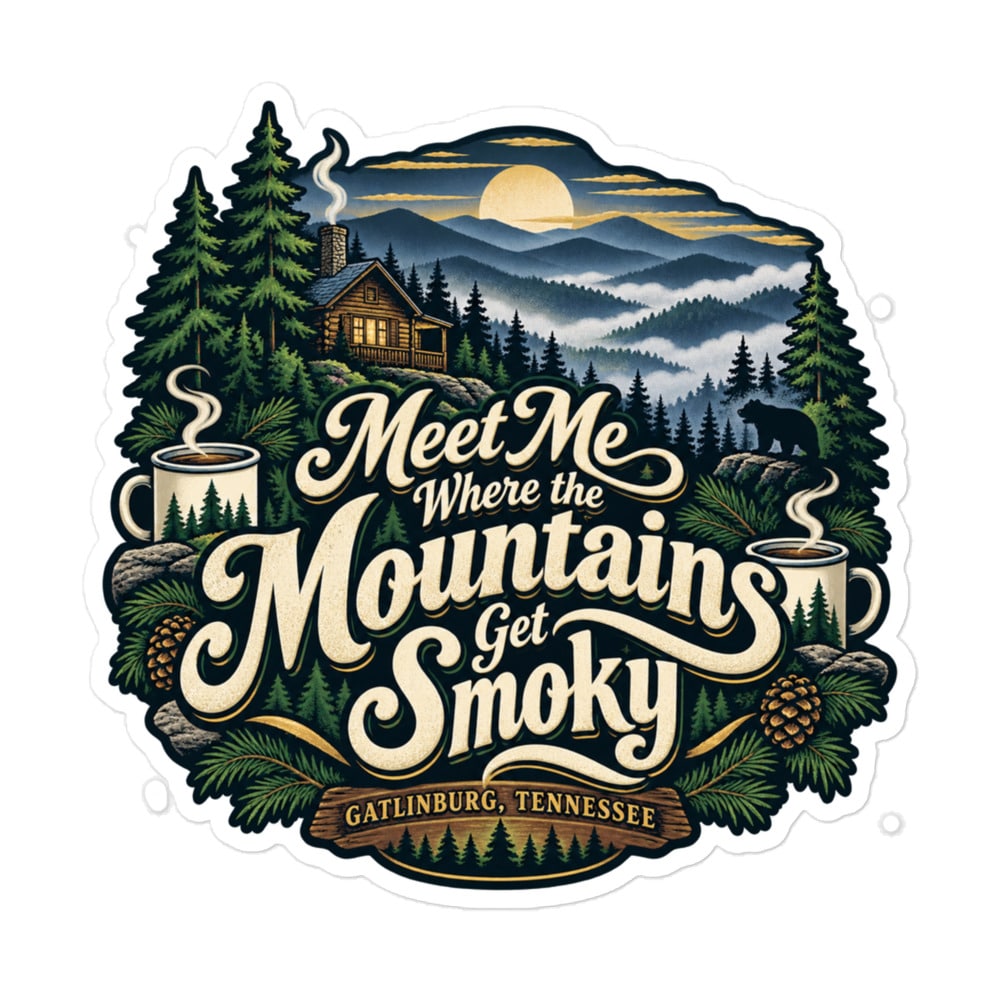 Gatlinburg and the Smokies Vinyl Sticker: Meet Me Where the Mountains Get Smoky, Woodland Scenic Lettering