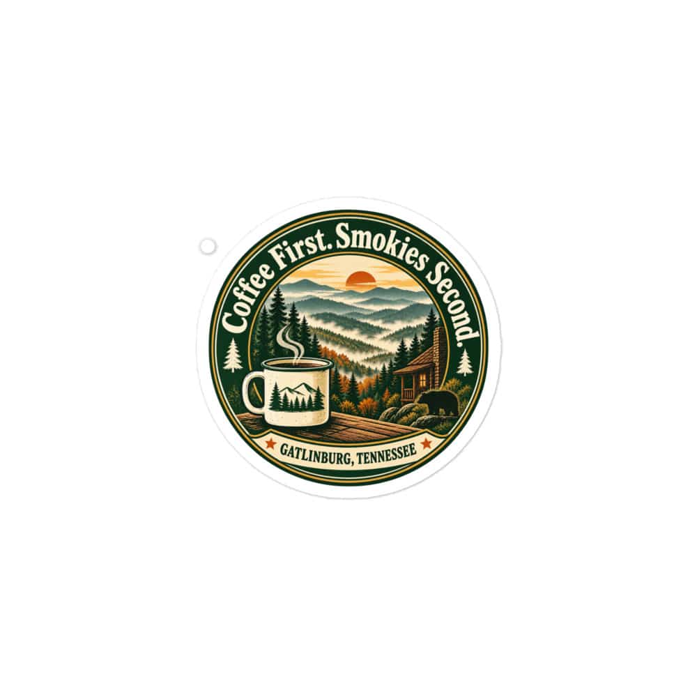 Gatlinburg and the Smokies Vinyl Sticker: Coffee First. Smokies Second, Vintage Round Badge