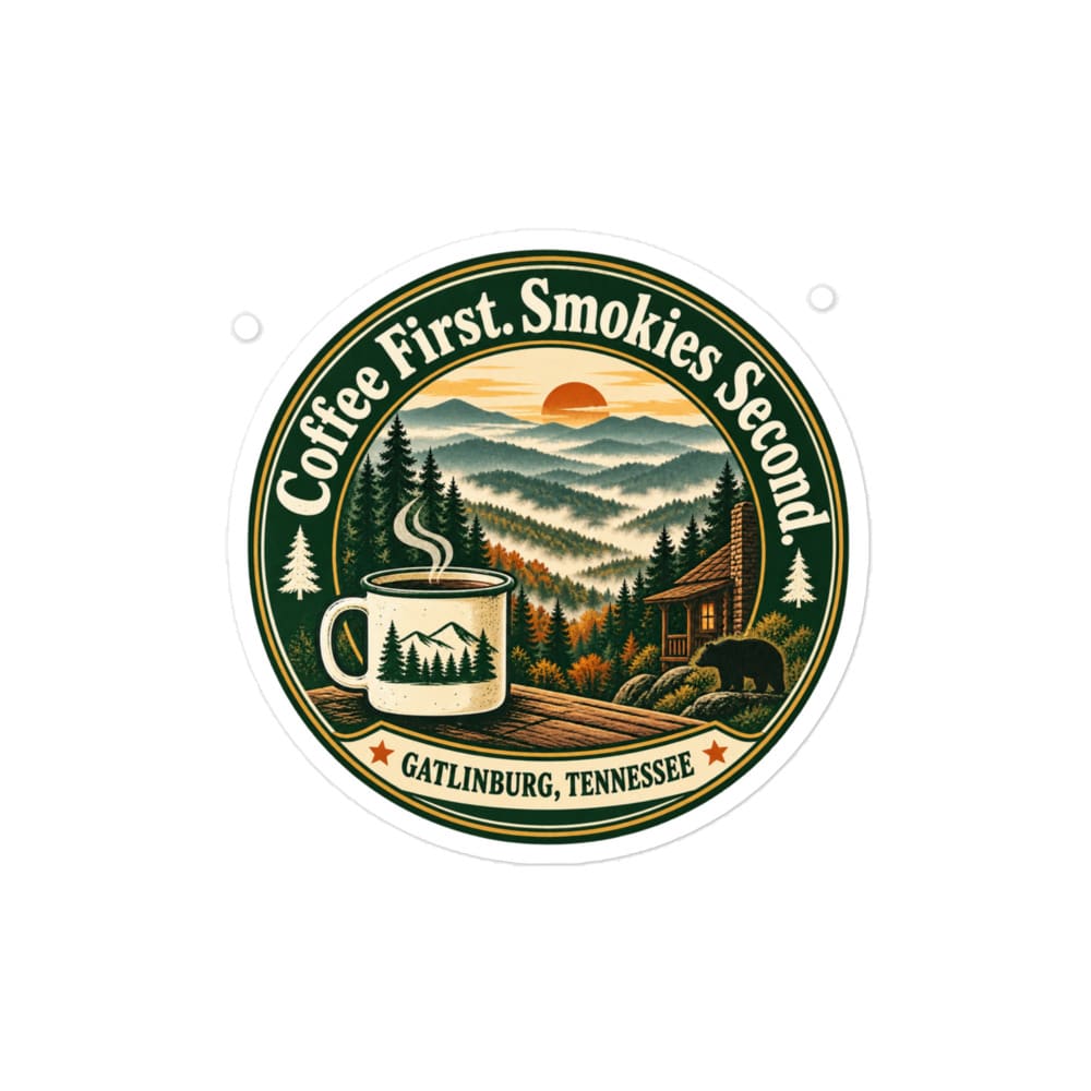 Gatlinburg and the Smokies Vinyl Sticker: Coffee First. Smokies Second, Vintage Round Badge