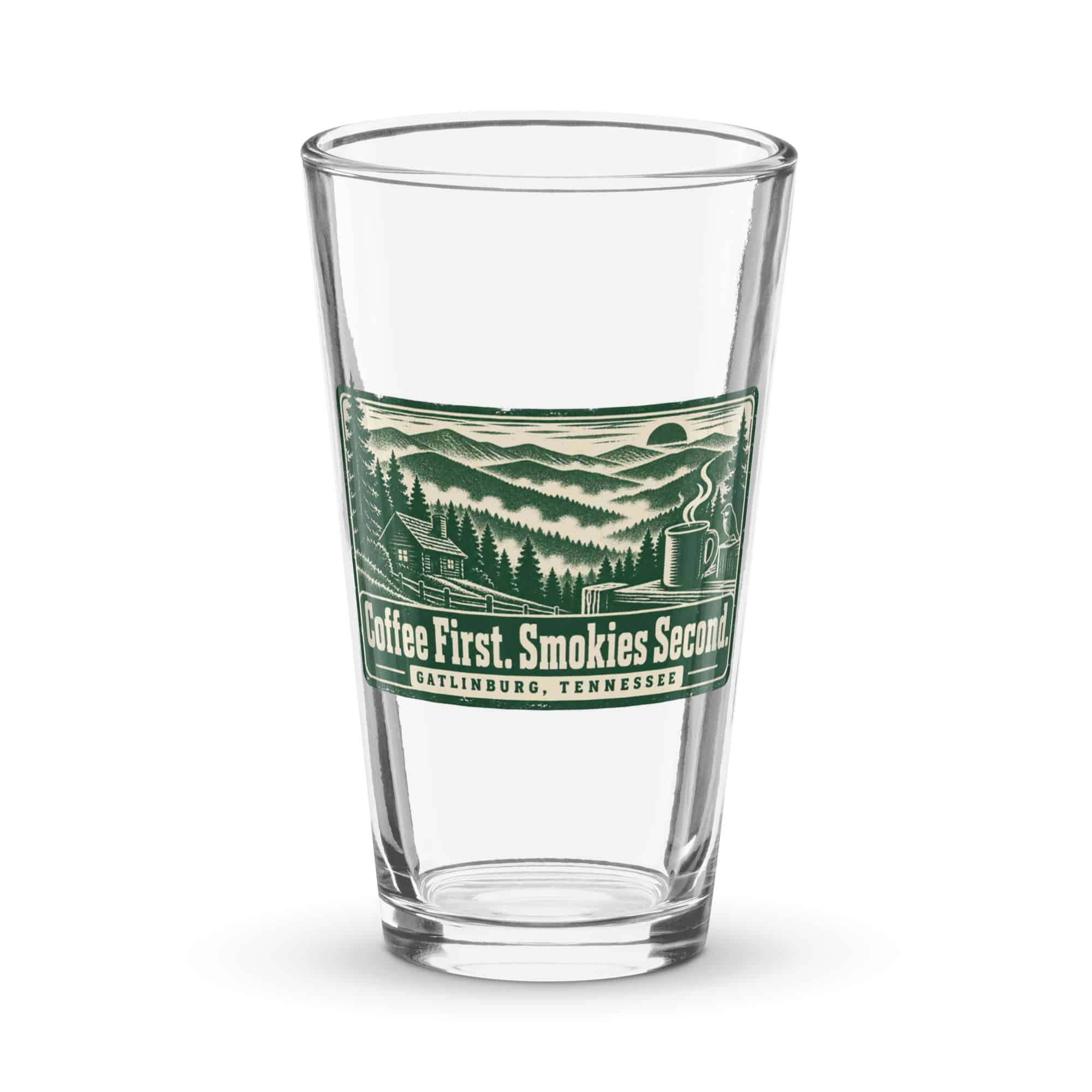Gatlinburg and the Smokies Pint Glass: Coffee First. Smokies Second, Forest Ink Stamp