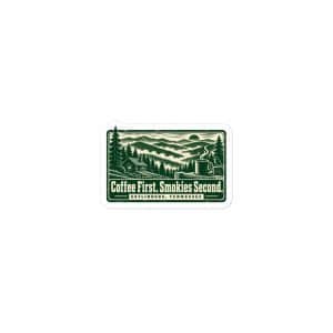 Gatlinburg and the Smokies Vinyl Sticker: Coffee First. Smokies Second, Forest Ink Stamp - 3″×3″ - Main