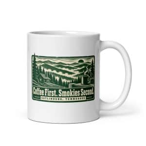 Gatlinburg and the Smokies White Ceramic Coffee Mug: Coffee First. Smokies Second, Forest Ink Stamp - 11 oz - Main