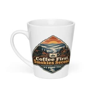 Gatlinburg and the Smokies Latte Mug: Coffee First. Smokies Second, Scenic Shield Badge - 12 oz - Main