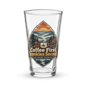 Gatlinburg and the Smokies Pint Glass: Coffee First. Smokies Second, Scenic Shield Badge - 16 oz - Main