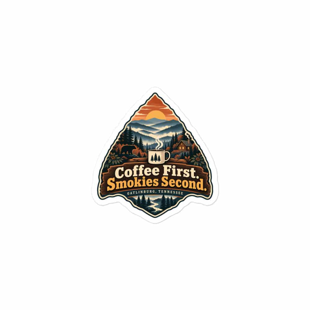 Gatlinburg and the Smokies Vinyl Sticker: Coffee First. Smokies Second, Scenic Shield Badge