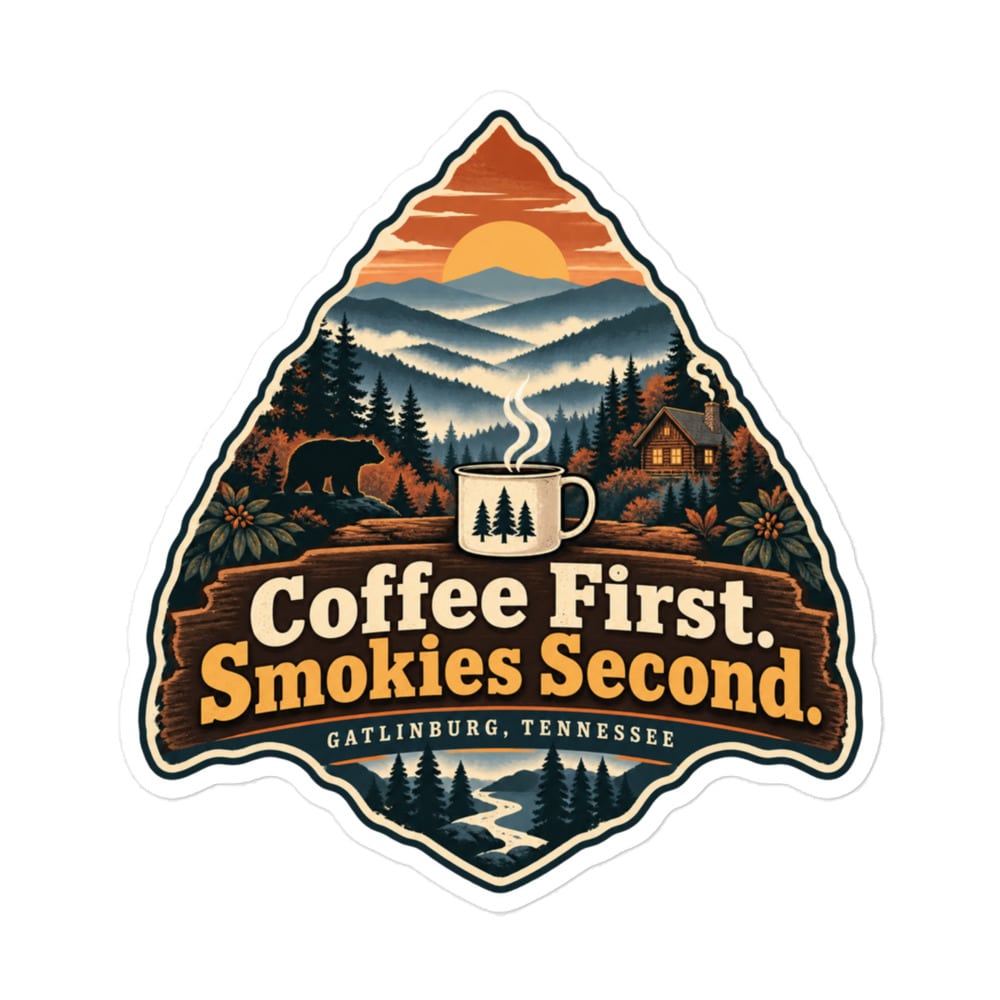 Gatlinburg and the Smokies Vinyl Sticker: Coffee First. Smokies Second, Scenic Shield Badge