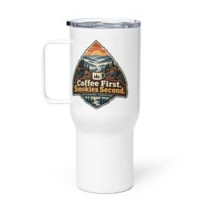 Gatlinburg and the Smokies Travel Mug: Coffee First. Smokies Second, Scenic Shield Badge - 25 oz - Main