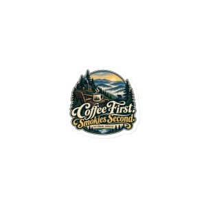 Gatlinburg and the Smokies Die-Cut Magnet: Coffee First. Smokies Second, Woodland Scenic Lettering - 3″×3″ - Main