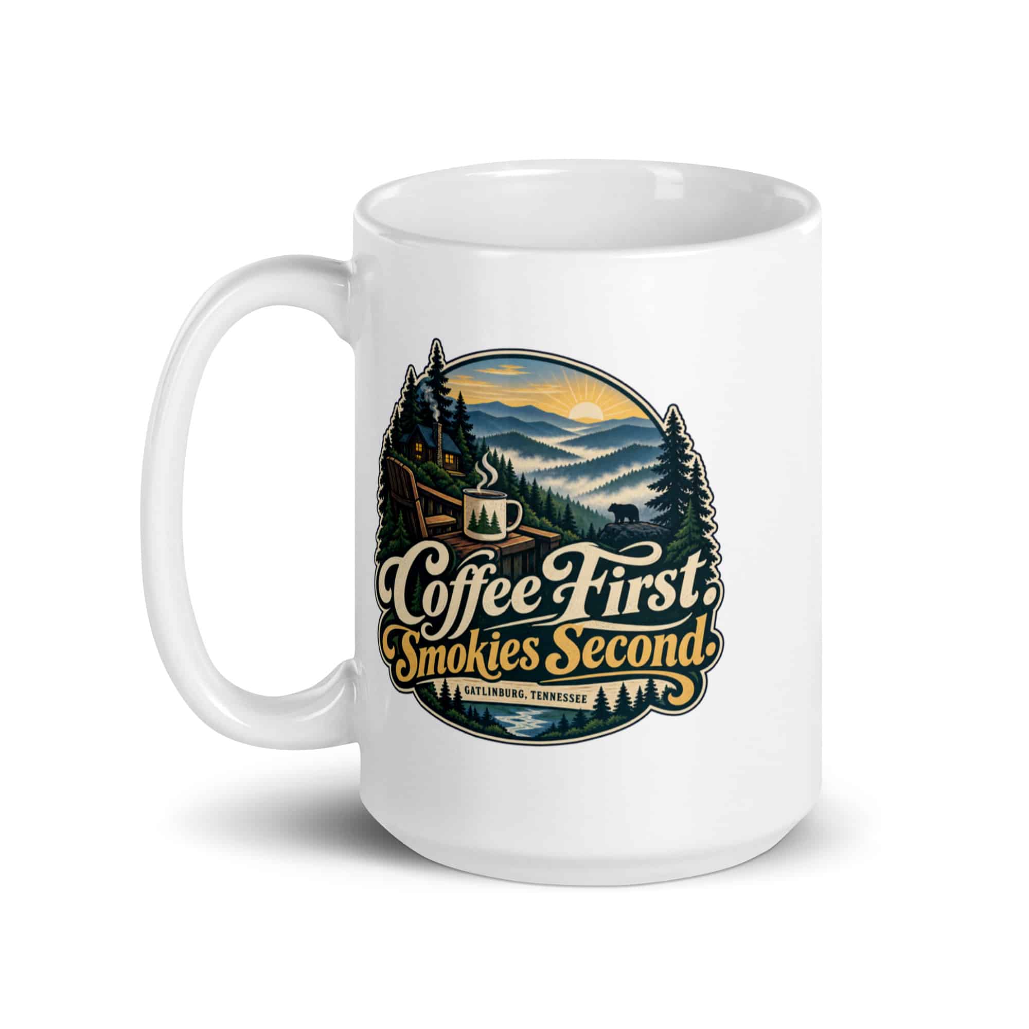 Gatlinburg and the Smokies White Ceramic Coffee Mug: Coffee First. Smokies Second, Woodland Scenic Lettering