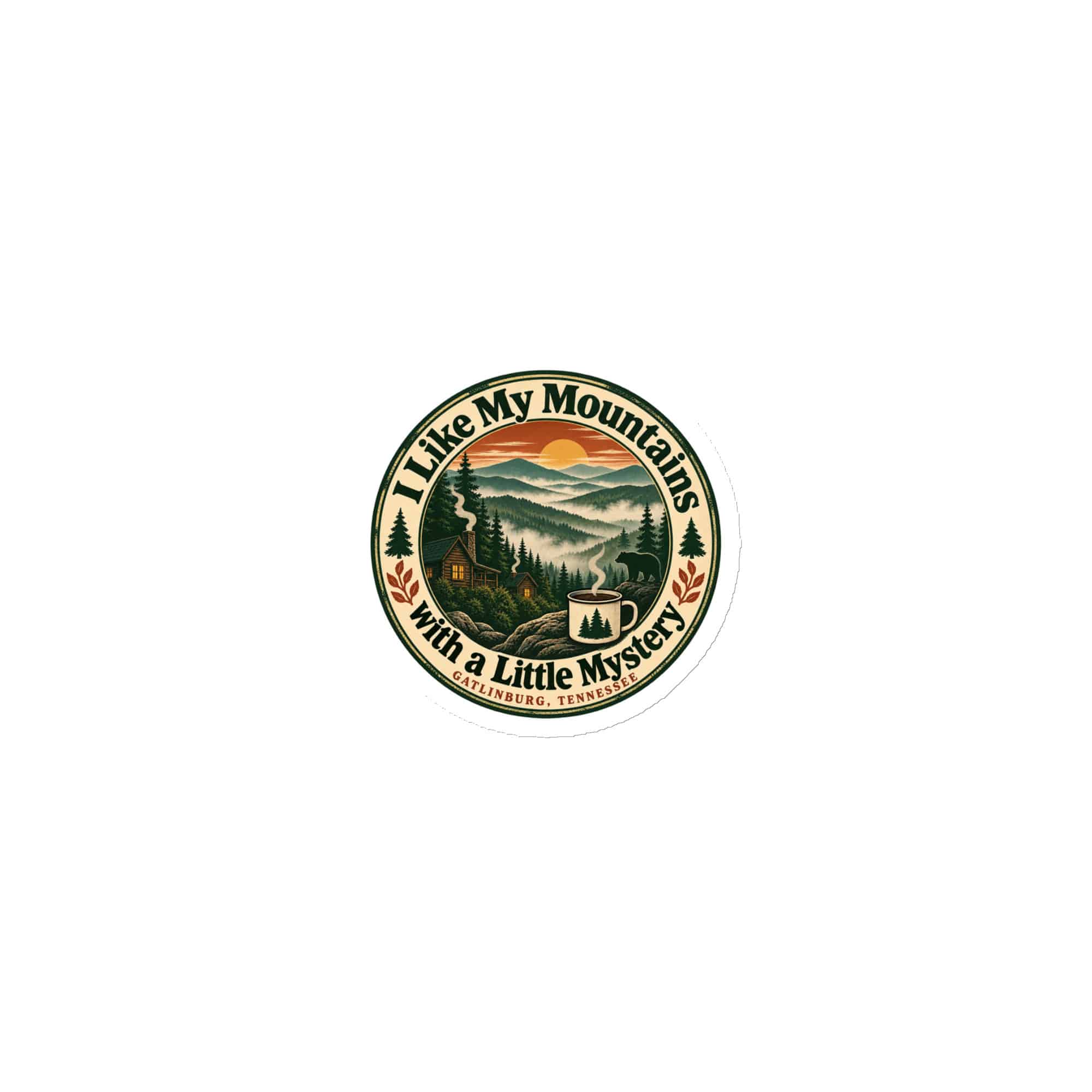 Gatlinburg and the Smokies Die-Cut Magnet: I Like My Mountains with a Little Mystery, Vintage Round Badge