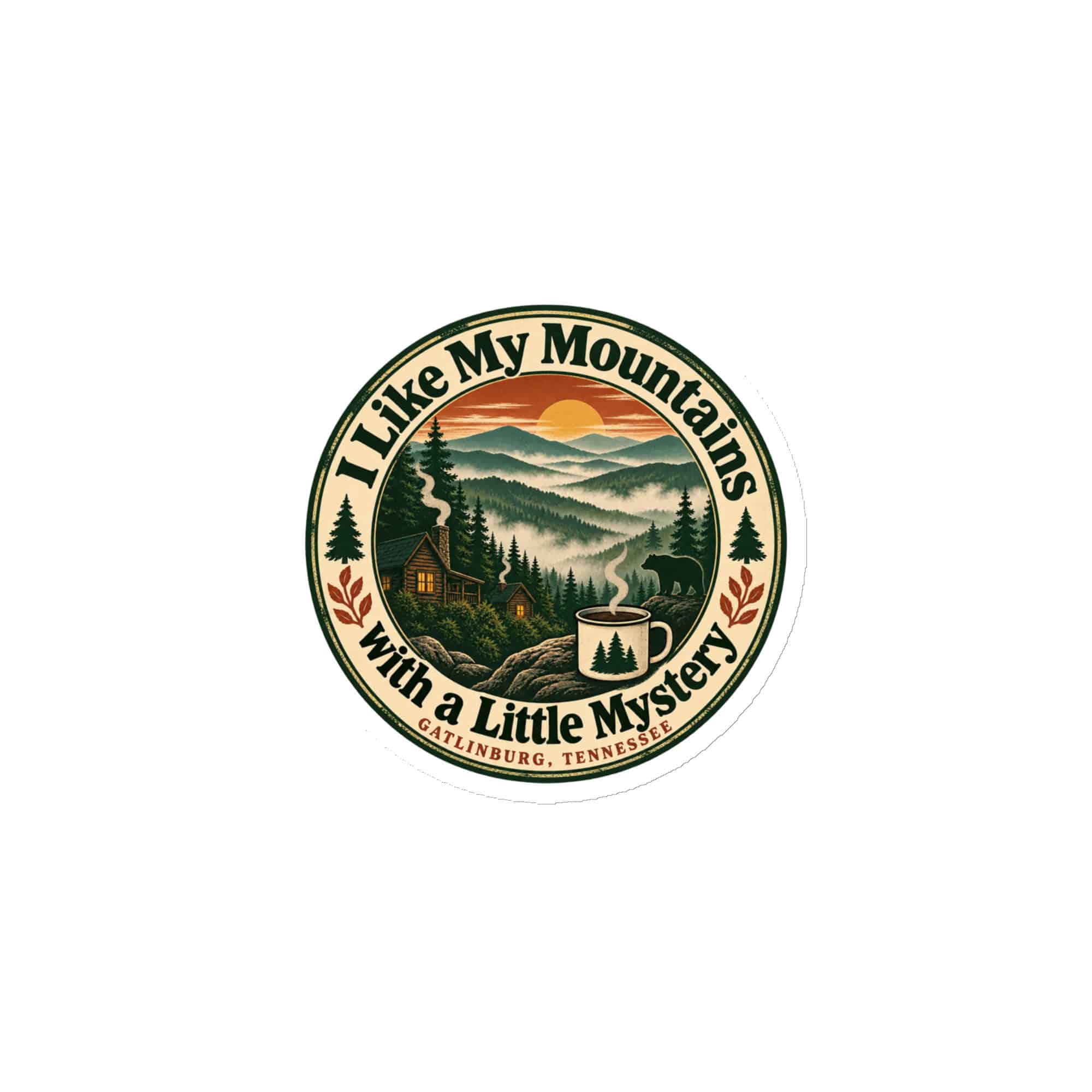 Gatlinburg and the Smokies Die-Cut Magnet: I Like My Mountains with a Little Mystery, Vintage Round Badge