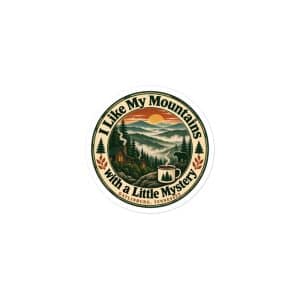 Gatlinburg and the Smokies Vinyl Sticker: I Like My Mountains with a Little Mystery, Vintage Round Badge - 3″×3″ - Main