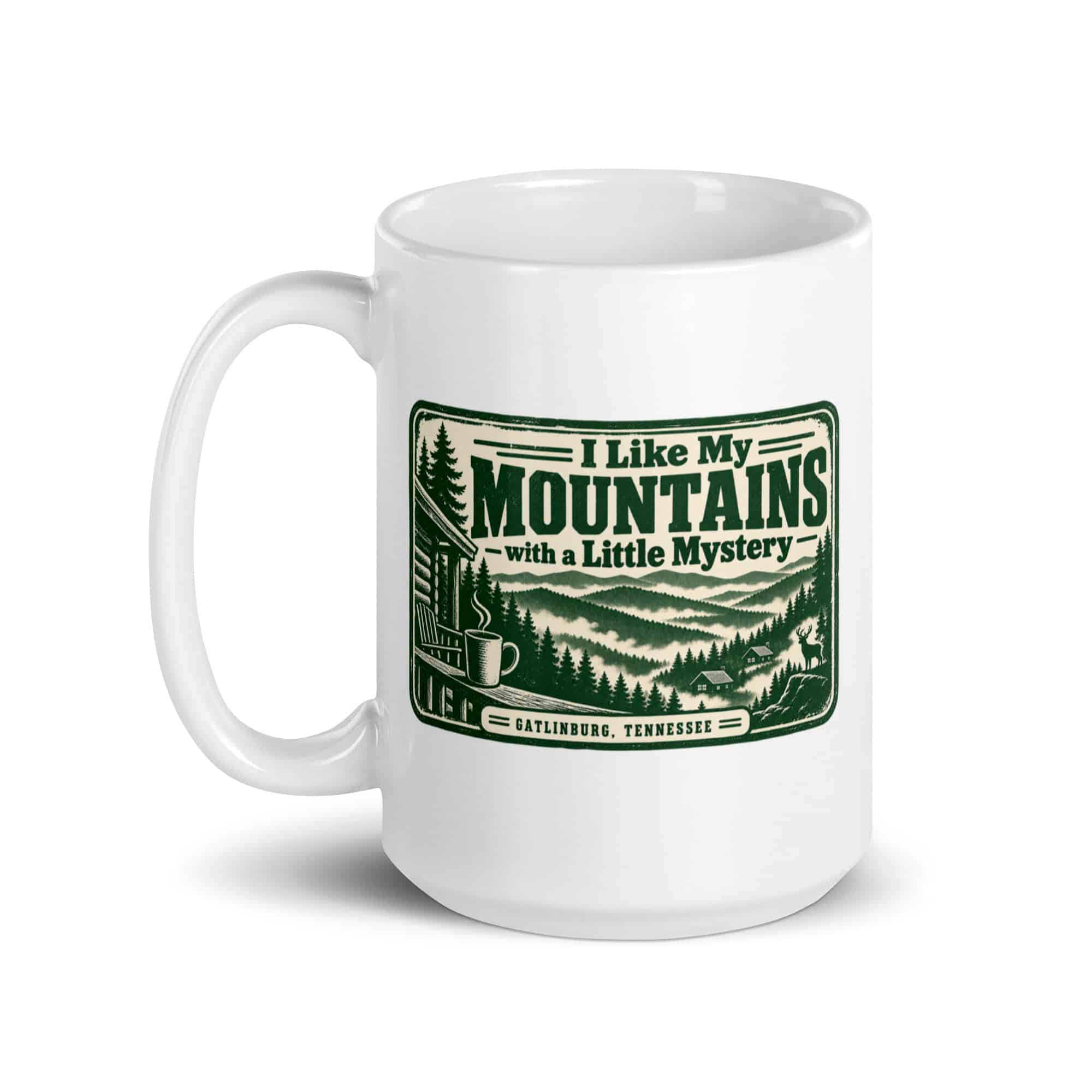 Gatlinburg and the Smokies White Ceramic Coffee Mug: I Like My Mountains with a Little Mystery, Forest Ink Stamp