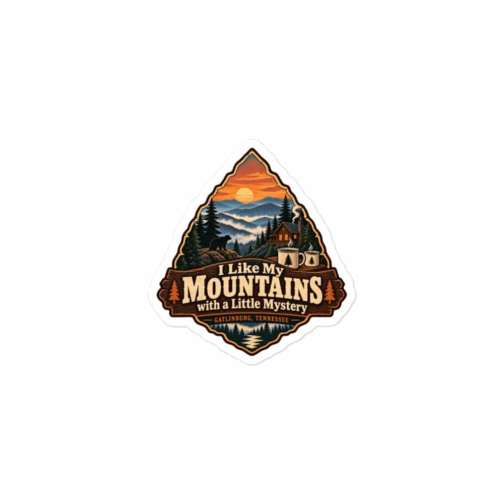 Gatlinburg and the Smokies Vinyl Sticker: I Like My Mountains with a Little Mystery, Scenic Shield Badge