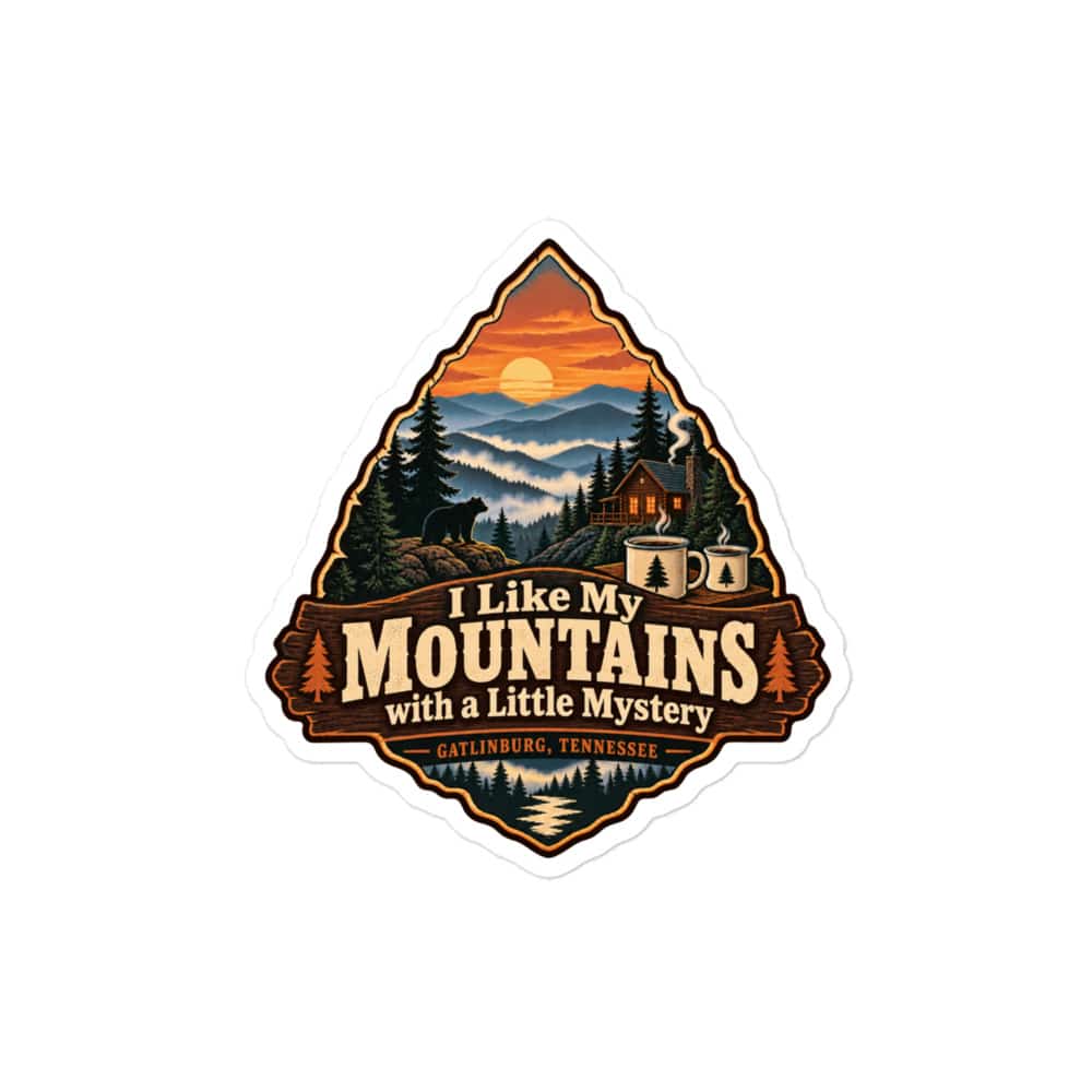 Gatlinburg and the Smokies Vinyl Sticker: I Like My Mountains with a Little Mystery, Scenic Shield Badge
