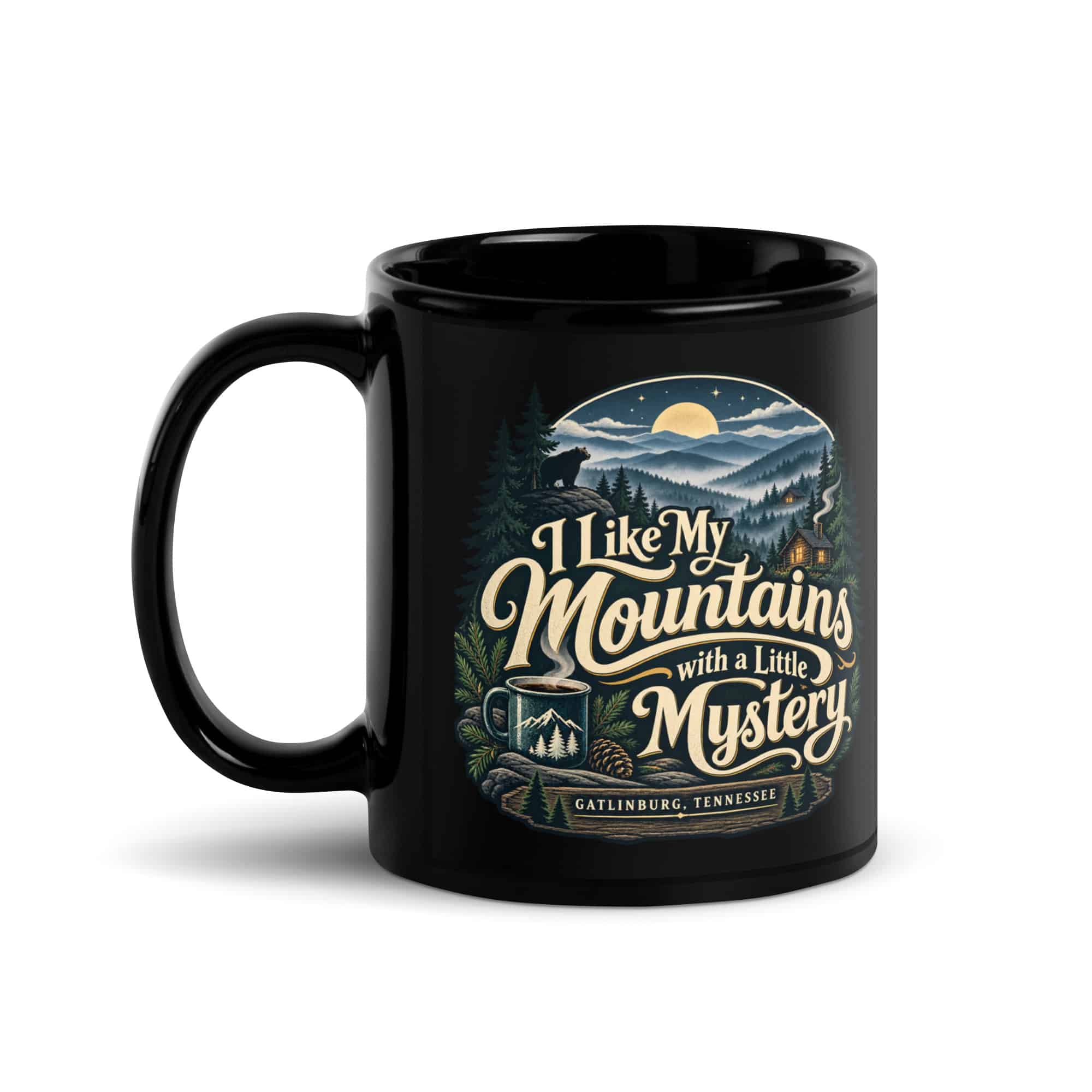 Gatlinburg and the Smokies Black Coffee Mug: I Like My Mountains with a Little Mystery, Woodland Scenic Lettering