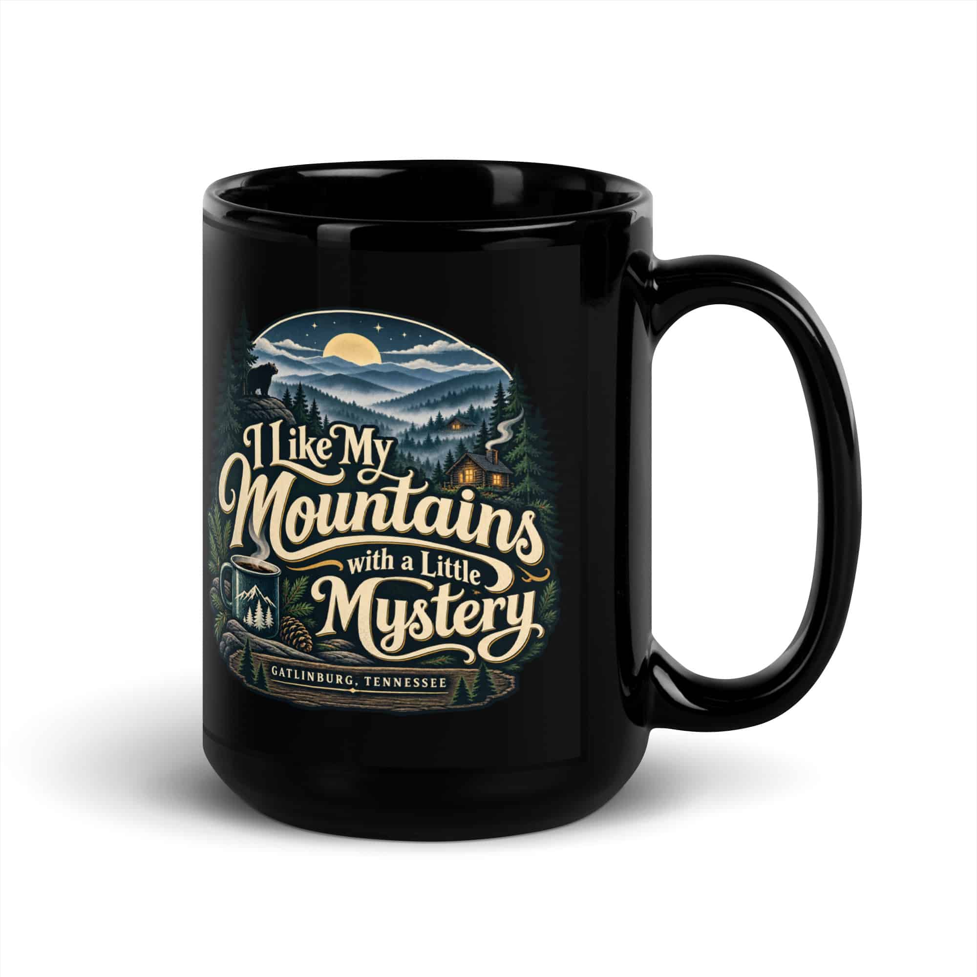 Gatlinburg and the Smokies Black Coffee Mug: I Like My Mountains with a Little Mystery, Woodland Scenic Lettering