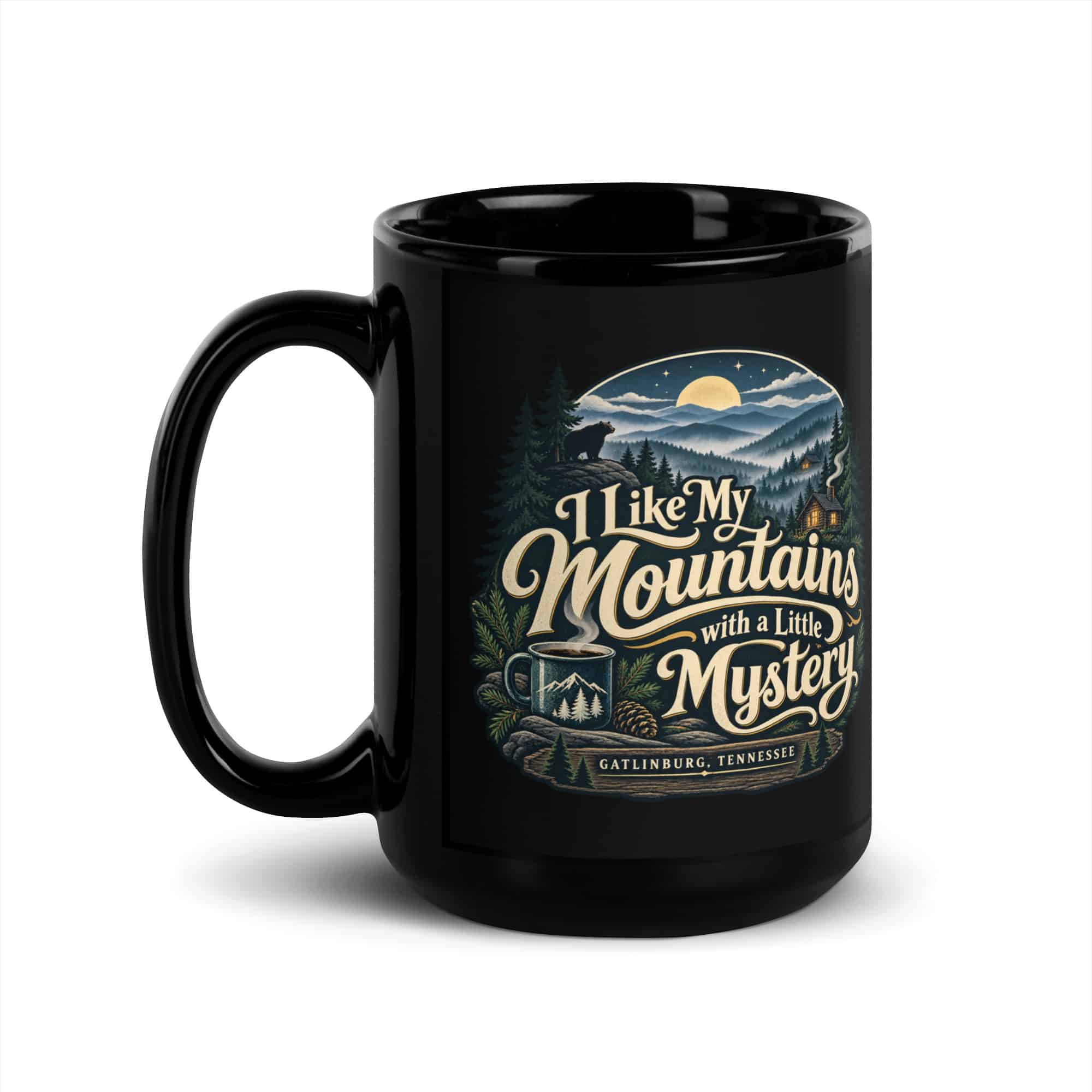 Gatlinburg and the Smokies Black Coffee Mug: I Like My Mountains with a Little Mystery, Woodland Scenic Lettering