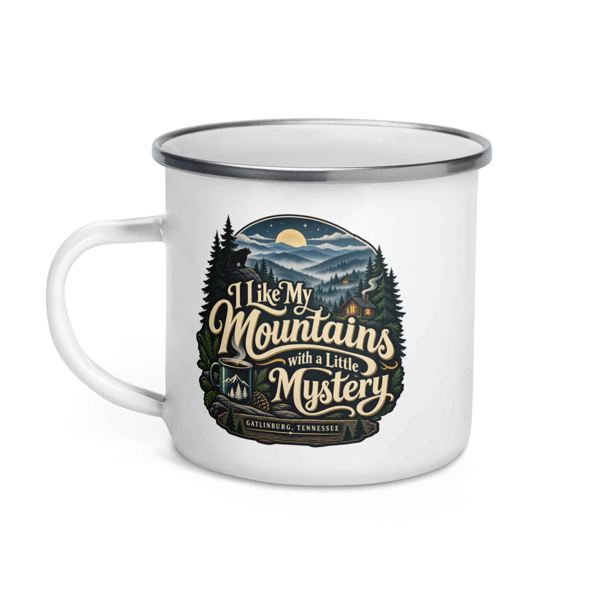 Gatlinburg and the Smokies Enamel Camp Mug: I Like My Mountains with a Little Mystery, Woodland Scenic Lettering