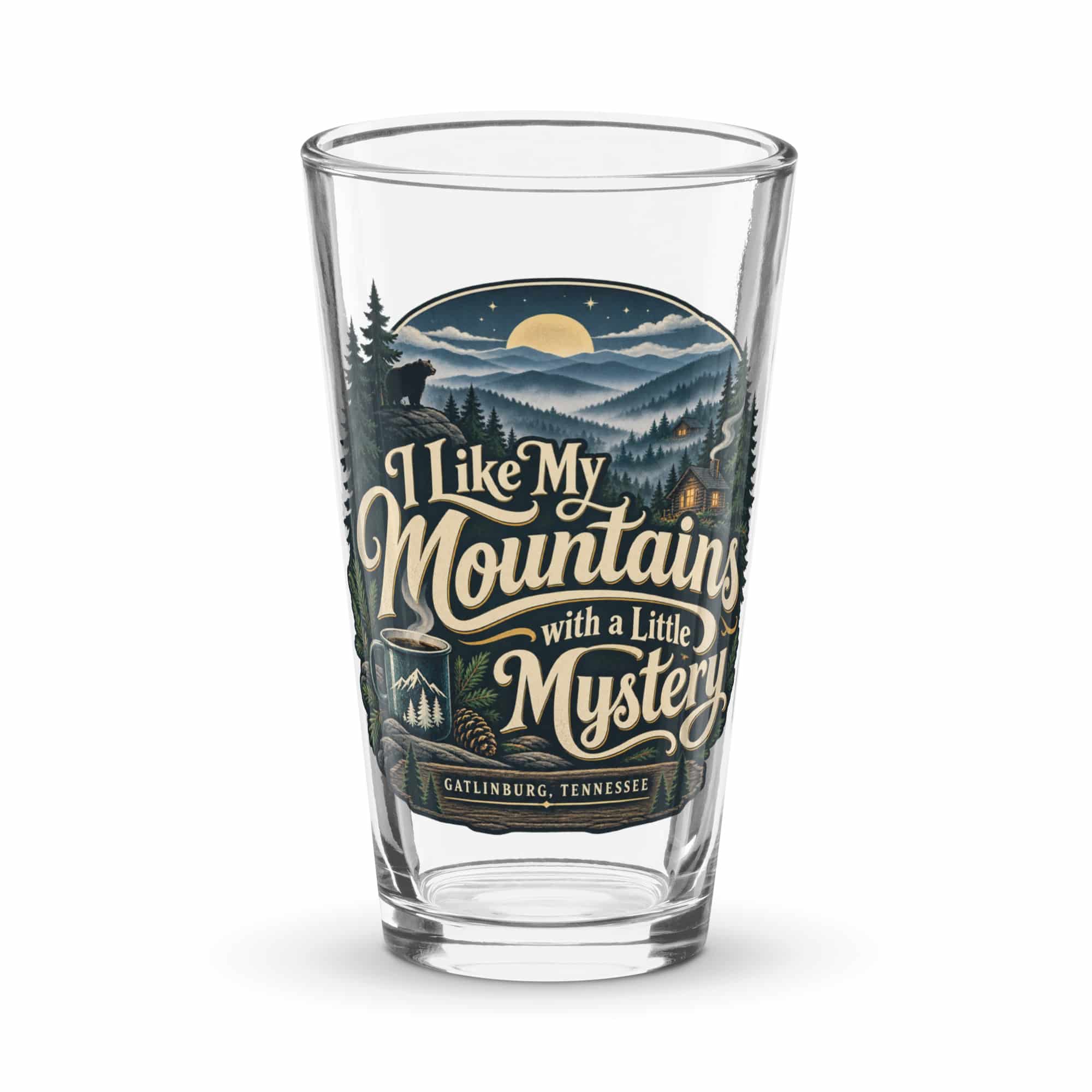 Gatlinburg and the Smokies Pint Glass: I Like My Mountains with a Little Mystery, Woodland Scenic Lettering