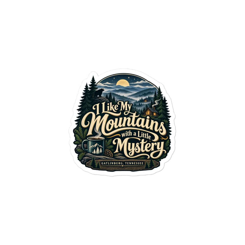 Gatlinburg and the Smokies Vinyl Sticker: I Like My Mountains with a Little Mystery, Woodland Scenic Lettering