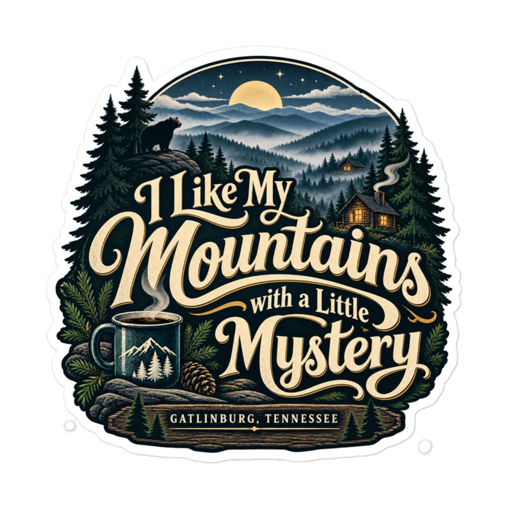 Gatlinburg and the Smokies Vinyl Sticker: I Like My Mountains with a Little Mystery, Woodland Scenic Lettering