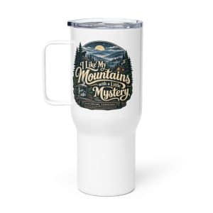 Gatlinburg and the Smokies Travel Mug: I Like My Mountains with a Little Mystery, Woodland Scenic Lettering - 25 oz - Main