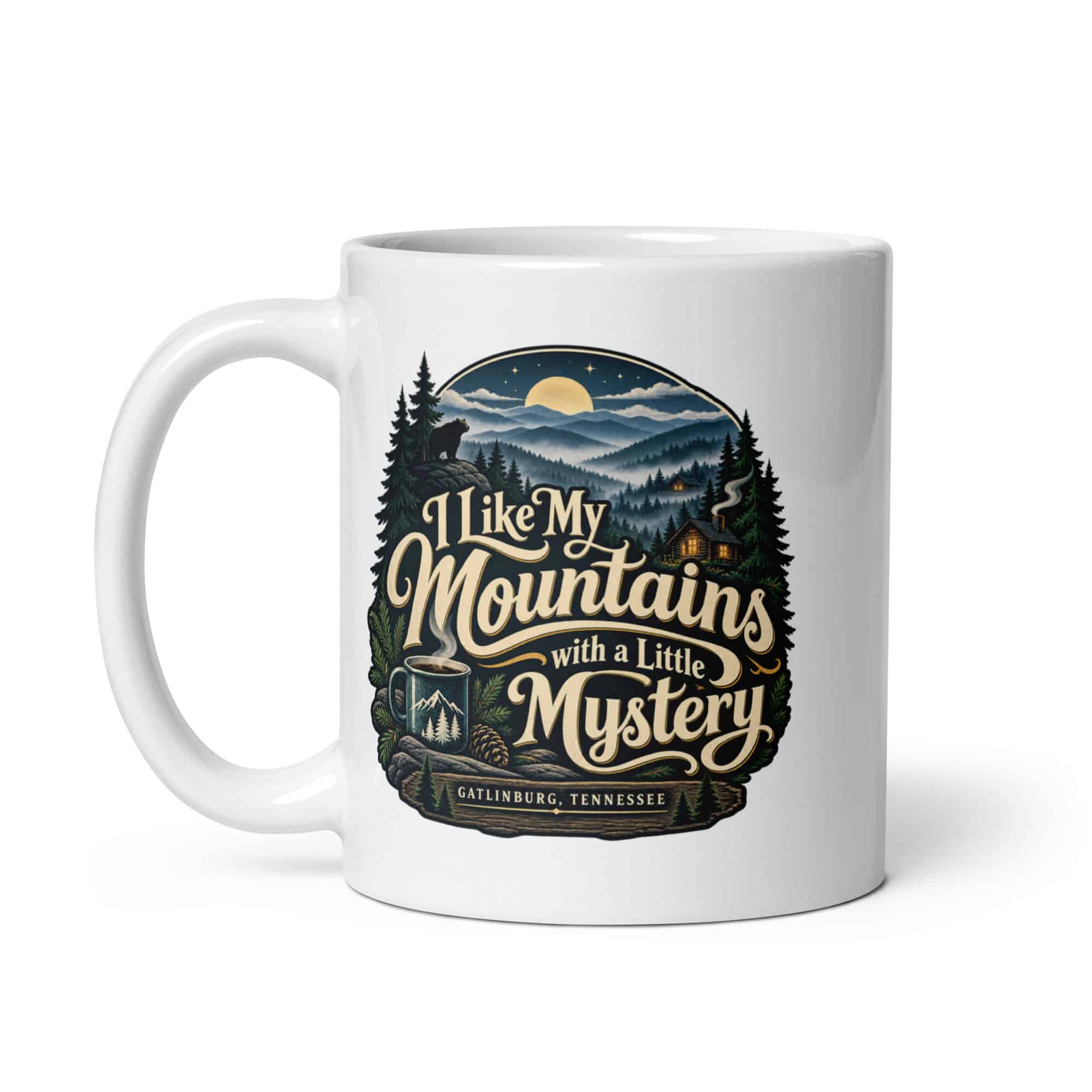 Gatlinburg and the Smokies White Ceramic Coffee Mug: I Like My Mountains with a Little Mystery, Woodland Scenic Lettering